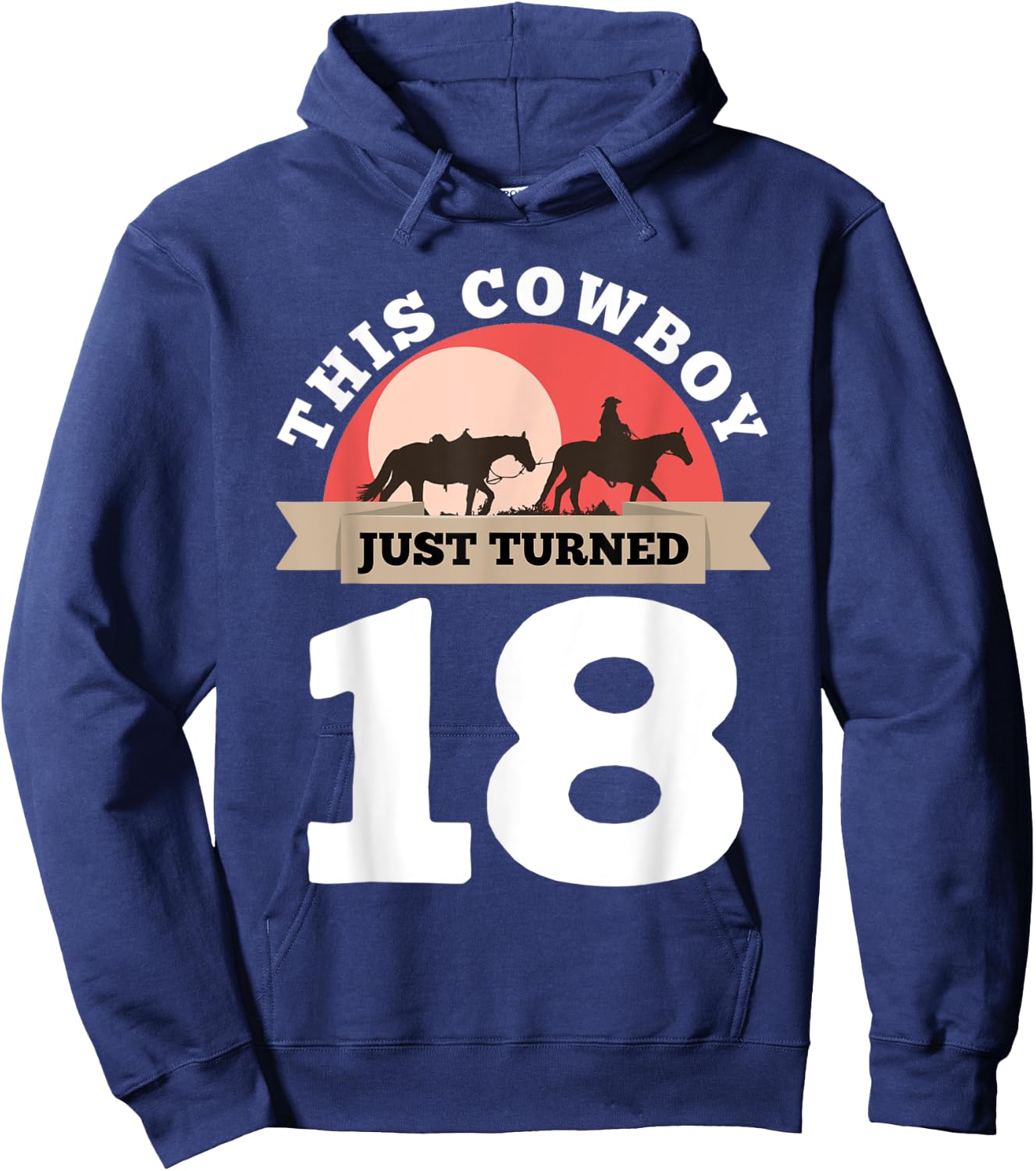 This Cowboy Just Turned 18 - 18th Birthday Horse Rider Gift Hoodie - Hoodie | Navy