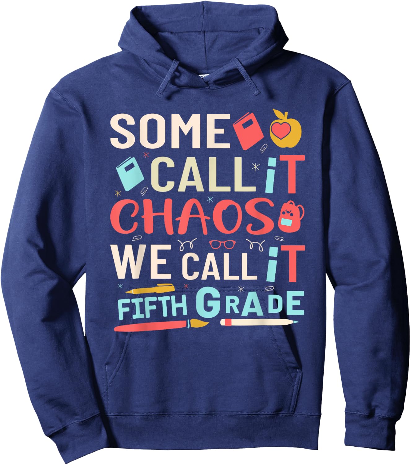 Some Call It Chaos We Call It Fifth Grade 5th Grade Teacher Men Women Girls Kids Hoodie - Hoodie | Navy