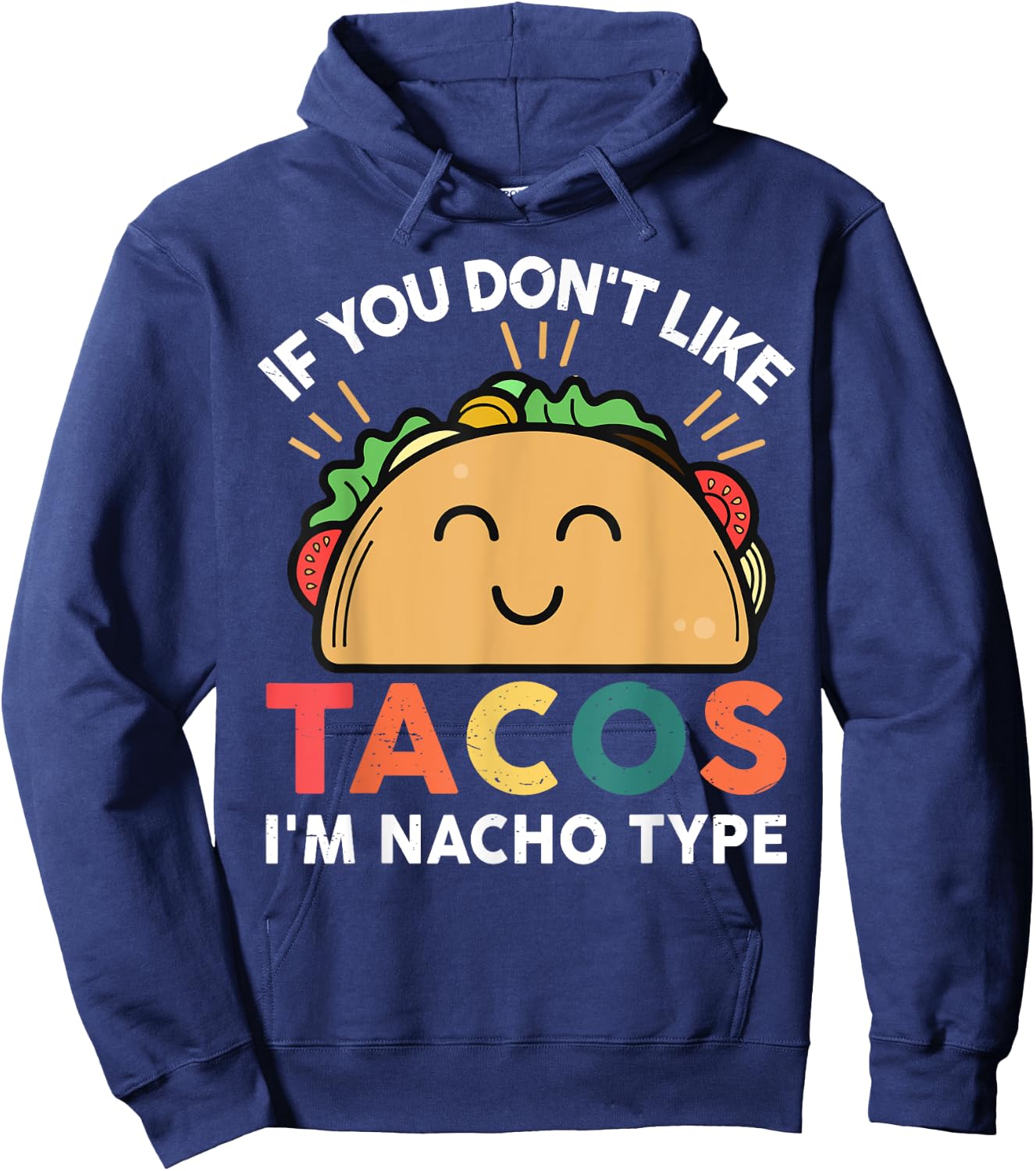Tacos-shirt If You Don't Like Tacos I'm Nacho Type Funny Hoodie - Hoodie | Navy