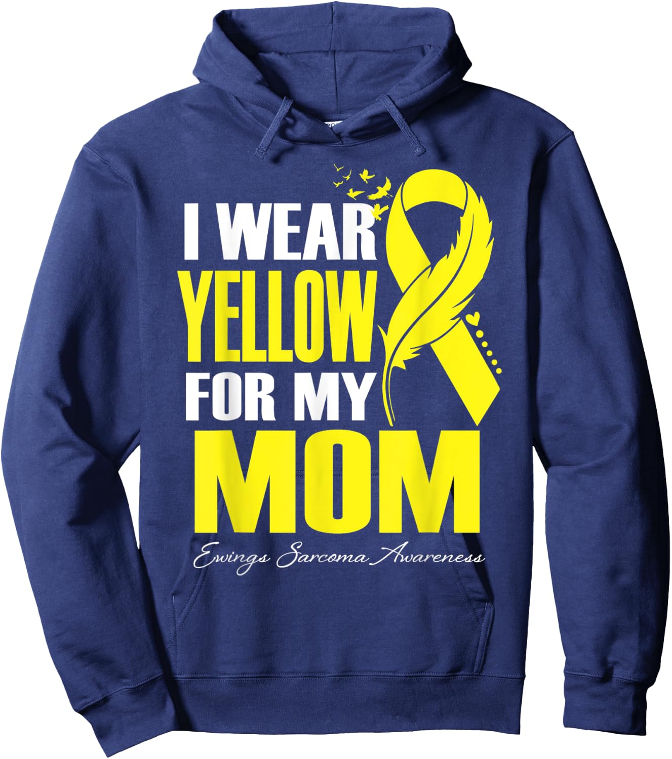 I Wear Yellow For My Mom Ewings Sarcoma Awareness Hoodie - Hoodie | Navy