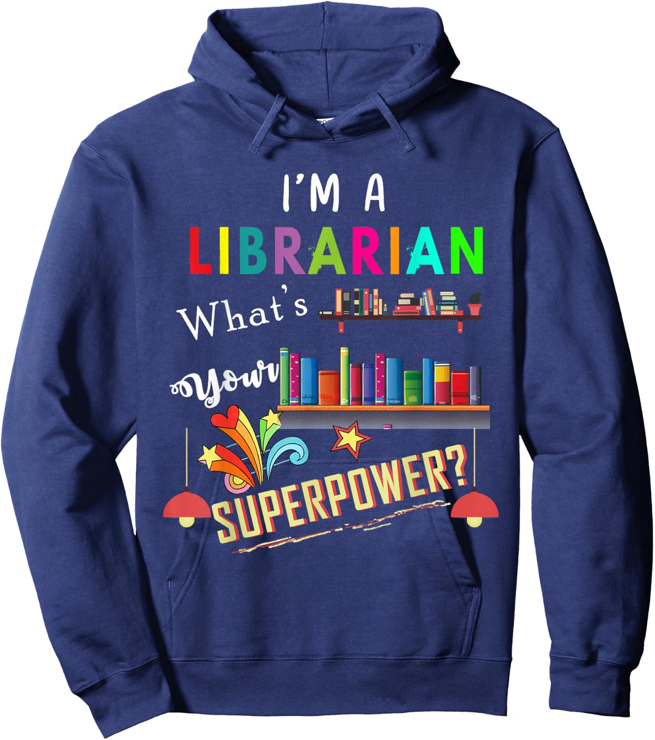 I'm A Librarian What Is Your Superpower Hoodie - Hoodie | Navy
