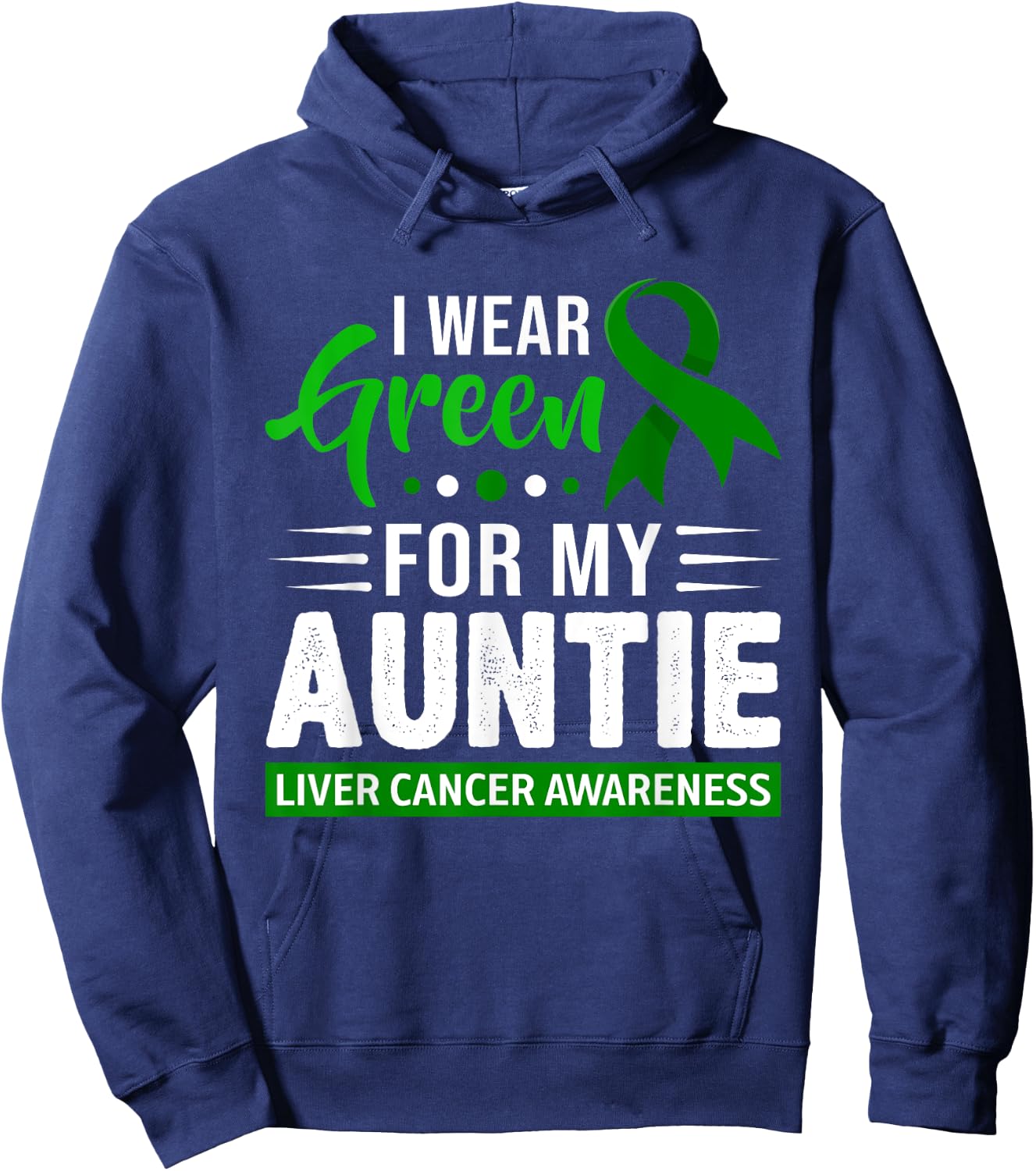 I Wear Green For My Auntie Ribbon Liver Cancer Awareness Hoodie - Hoodie | Navy