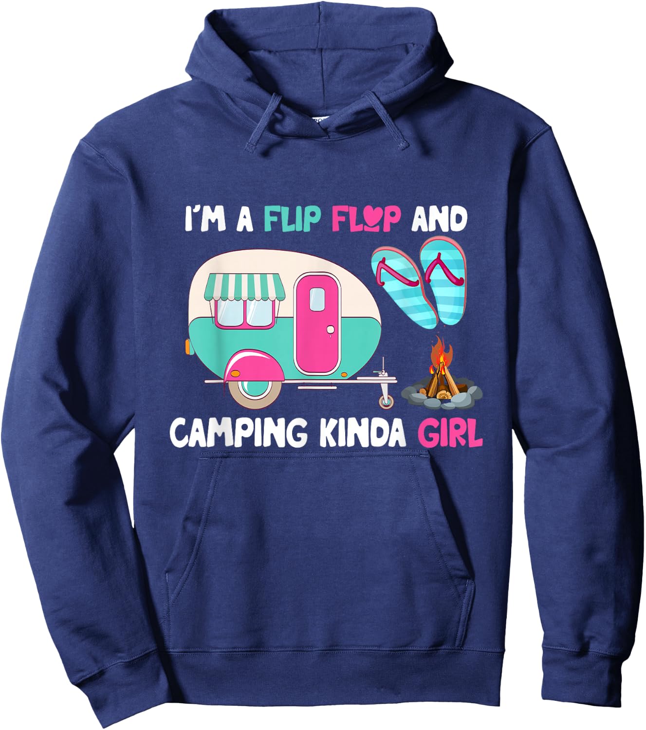 Women Vacation I'm A Flip Flops And Camping Kinda Girl Lady Hoodie - Hoodie | Navy