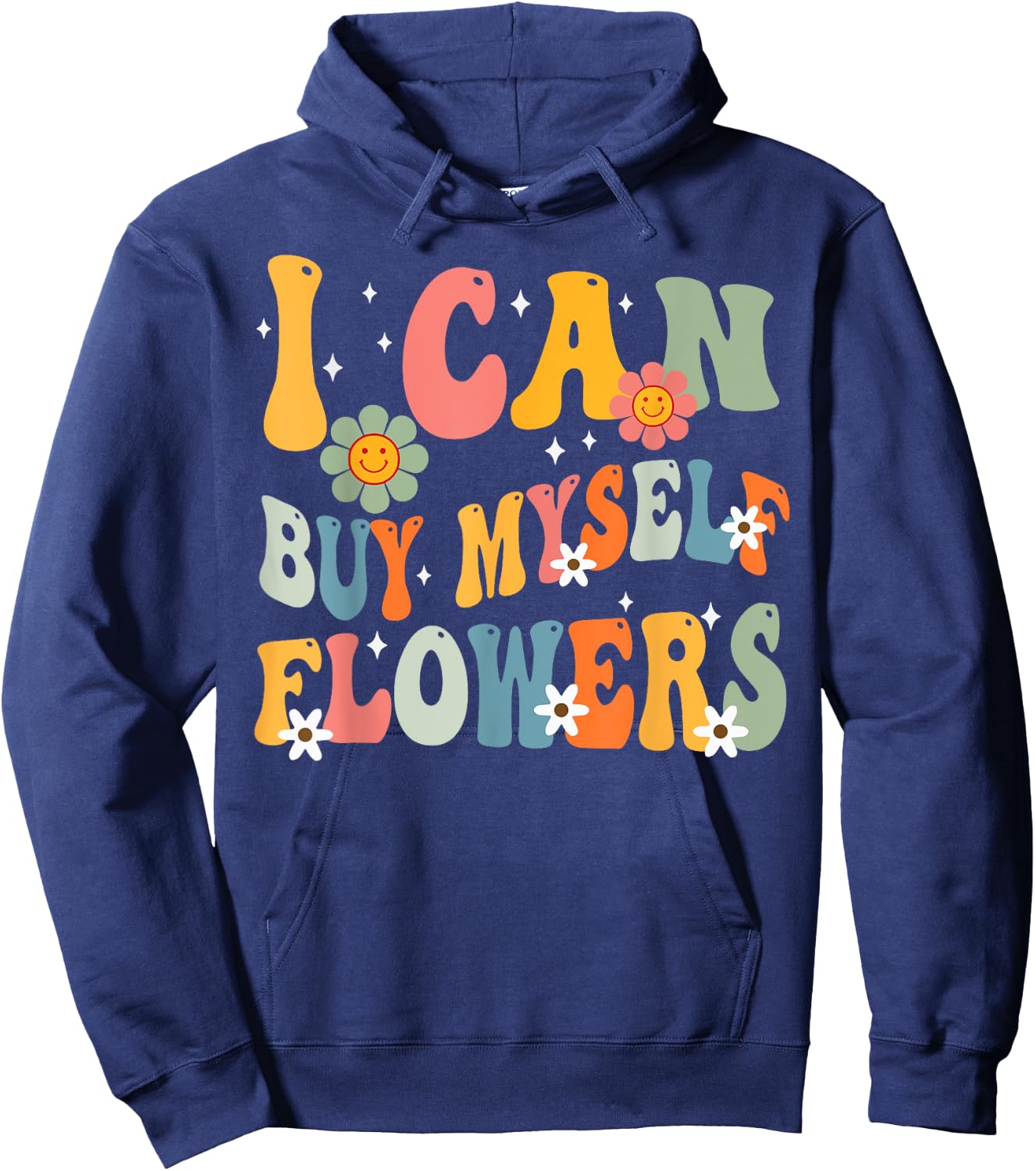 I Can Buy Myself Flowers Funny Self Love Valentine's Day Hoodie - Hoodie | Navy