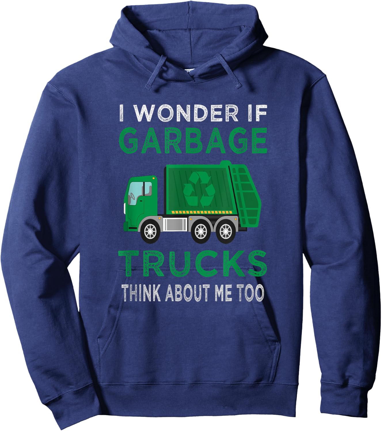 Garbage Truck I wonder if garbage Trucks think about me too Hoodie - Hoodie | Navy