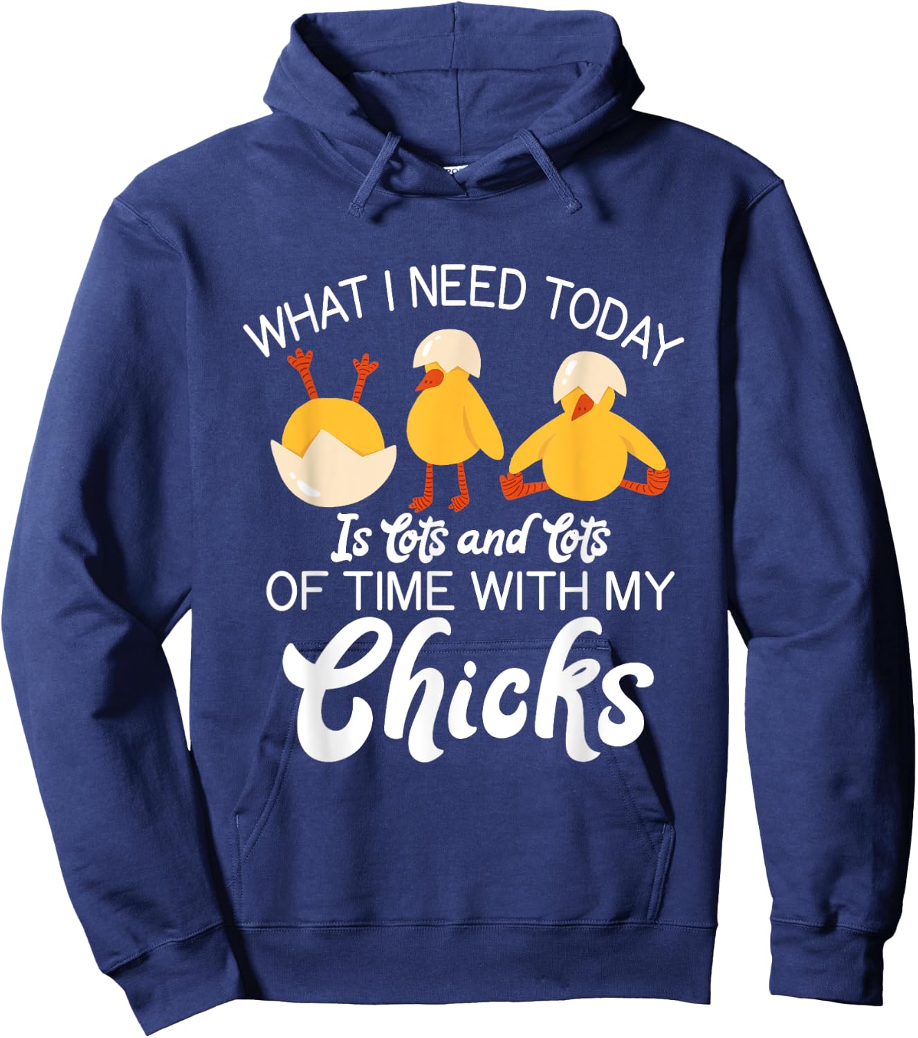 What i need today is lots and lots of time with my Chicks Hoodie - Hoodie | Navy
