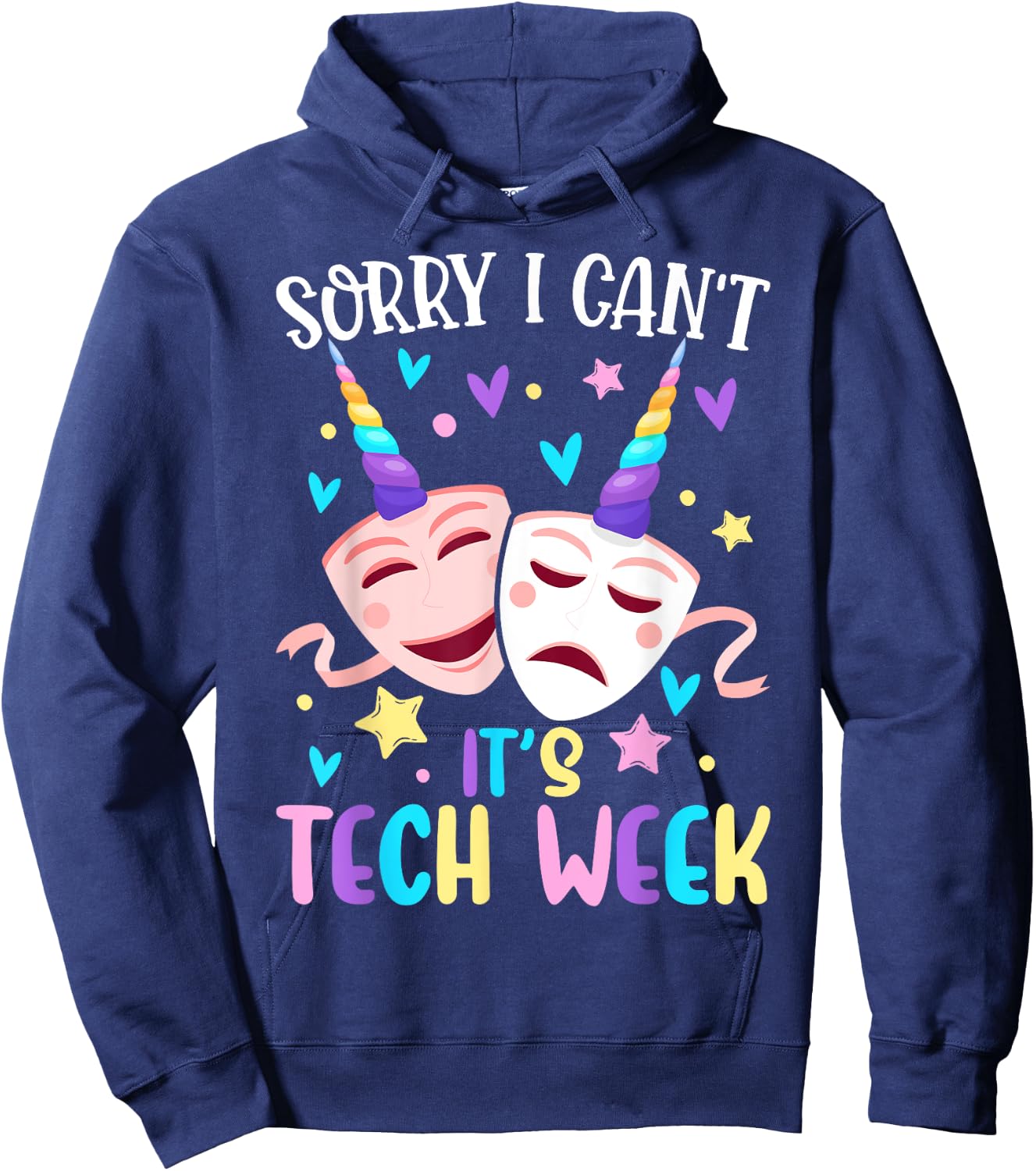 I Can't It's Tech Week Musical Crew Theater Girl Drama Play Hoodie - Hoodie | Navy