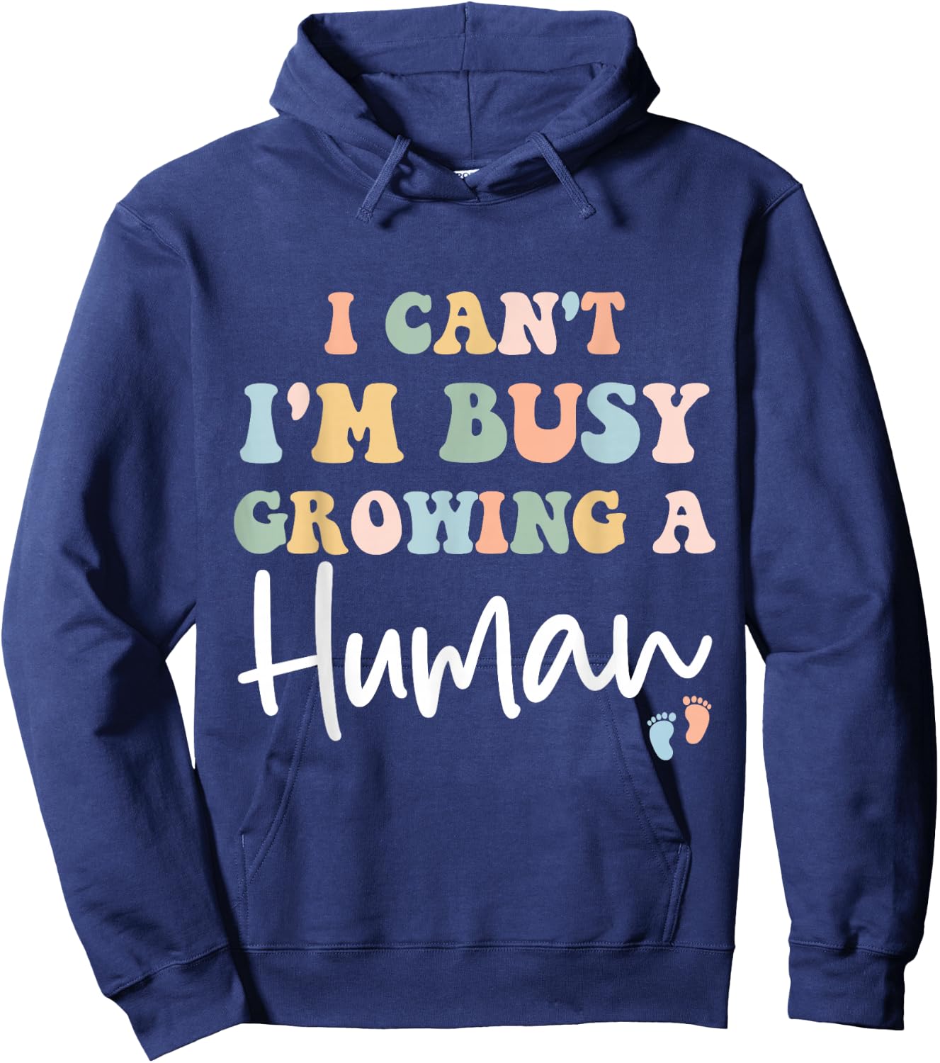 Mom Pregnancy Announcement I Can't I'm Busy Growing A Human Hoodie - Hoodie | Navy