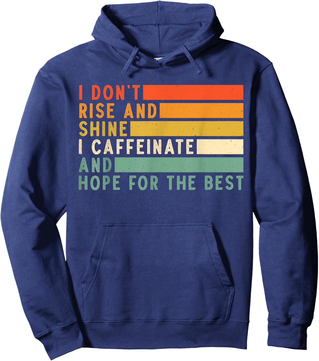 I Don't Rise And Shine I Caffeinate And Hope For The Best Hoodie - Hoodie | Navy