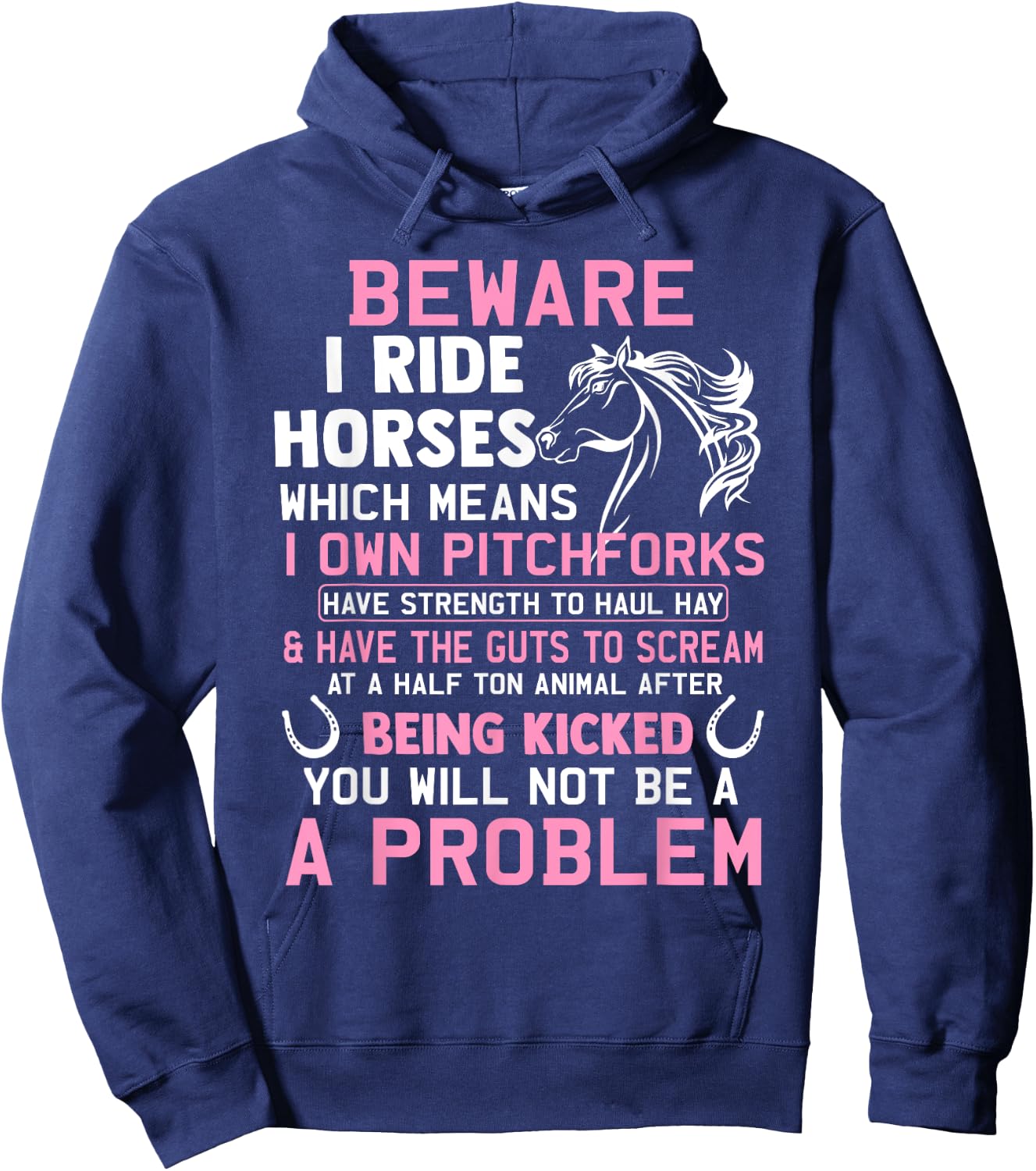 Beware I Ride Horses Which Means I Own Funny Horse Lover Hoodie - Hoodie | Navy