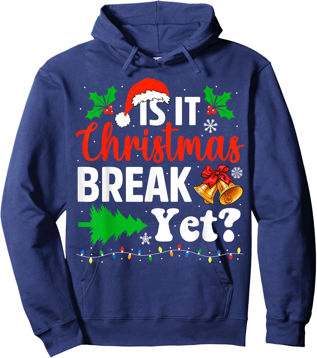 Is It Christmas Break Yet Funny Xmas Holiday Teacher Hoodie - Hoodie | Navy