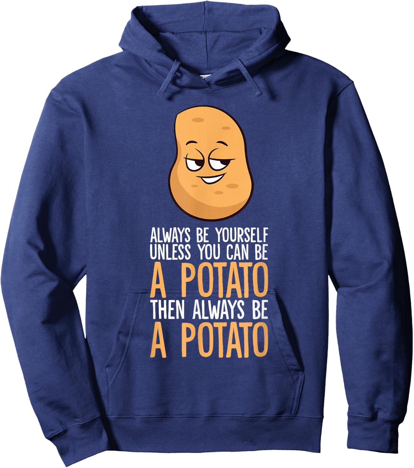 Always Be Yourself Unless You Can Be A Potato Hoodie - Hoodie | Navy