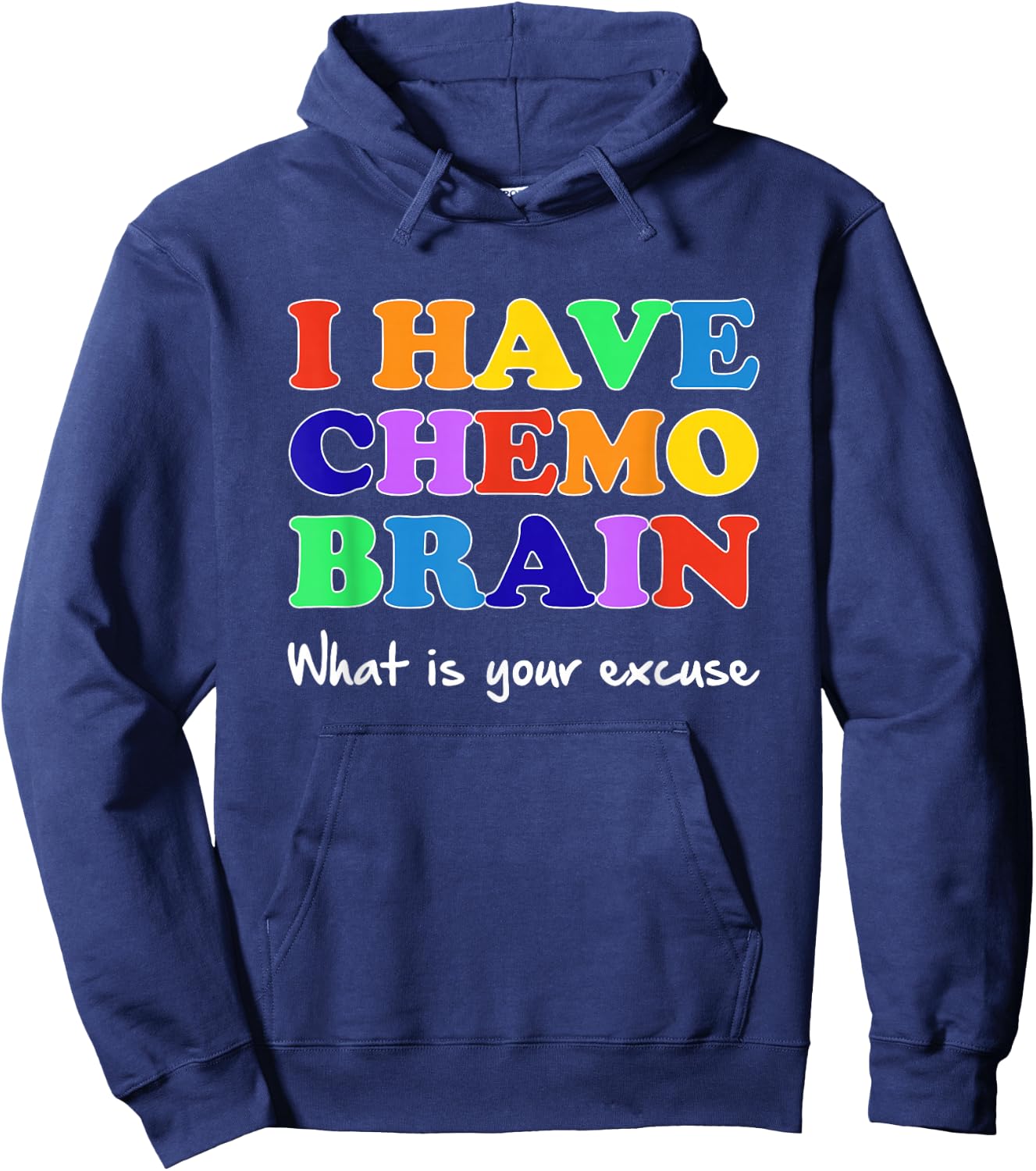 I Have Chemo Brain What is Your Excuse Hoodie - Hoodie | Navy