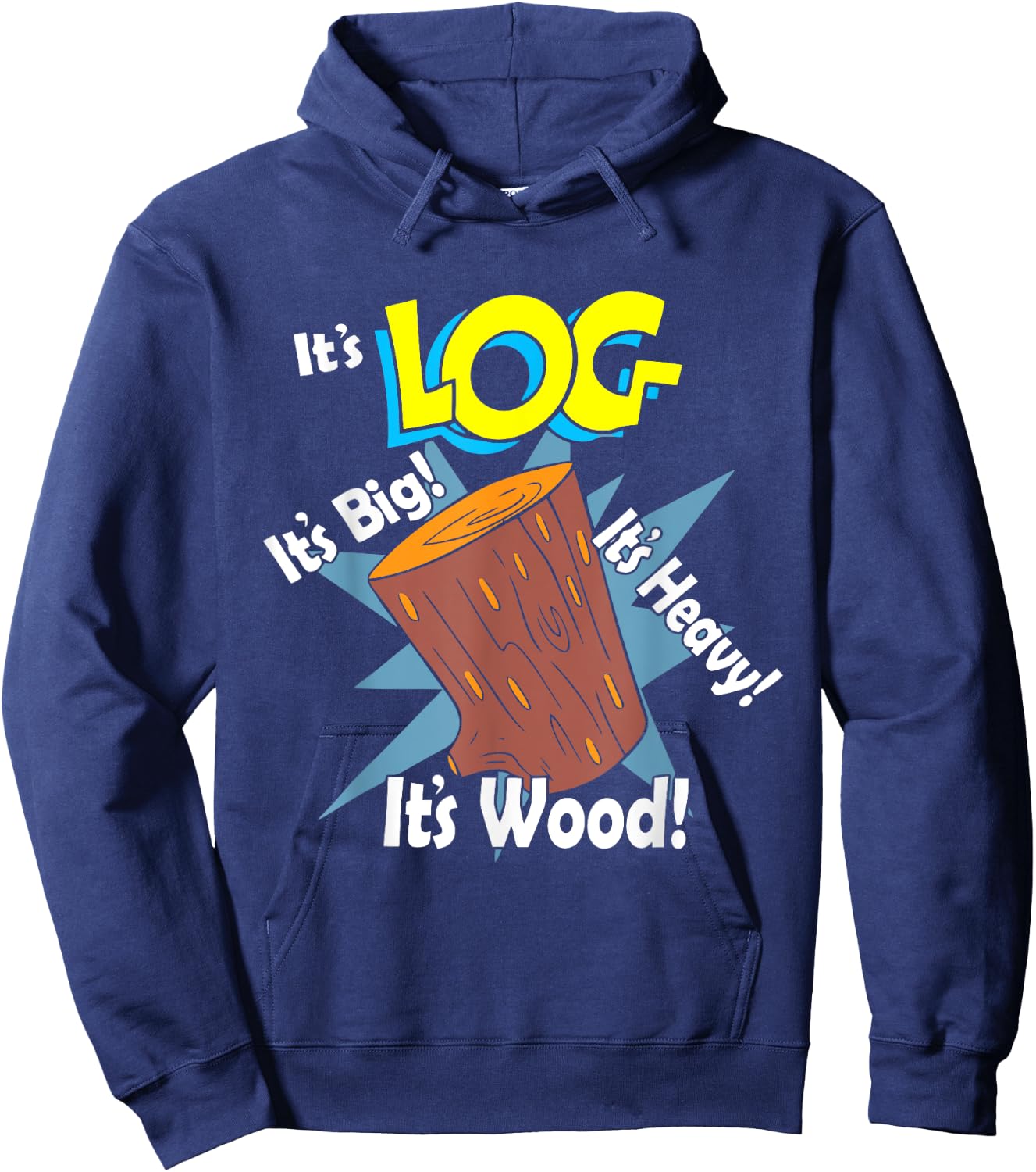 It's Log It's Big It's Heavy It's Wood Apparel Hoodie - Hoodie | Navy