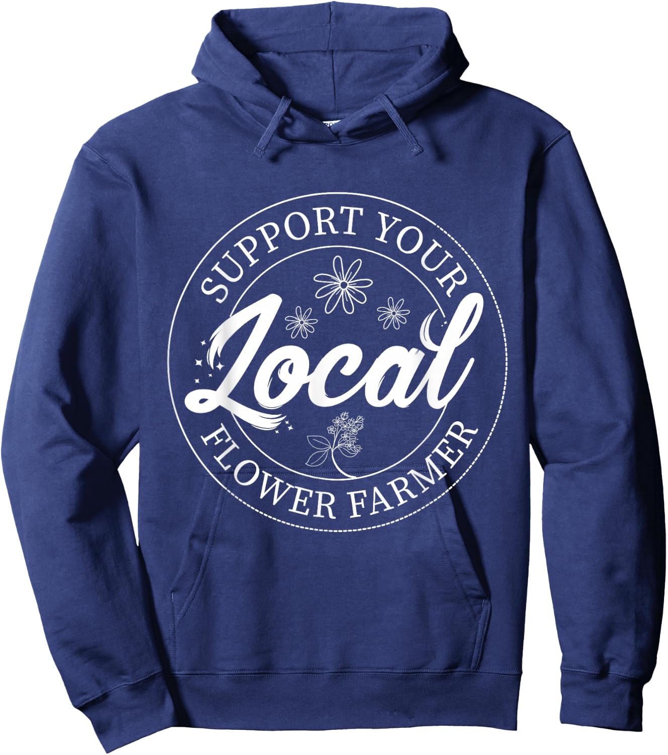 Support Your Local Flower Farmer Fresh Flower Market Florist Hoodie - Hoodie | Navy