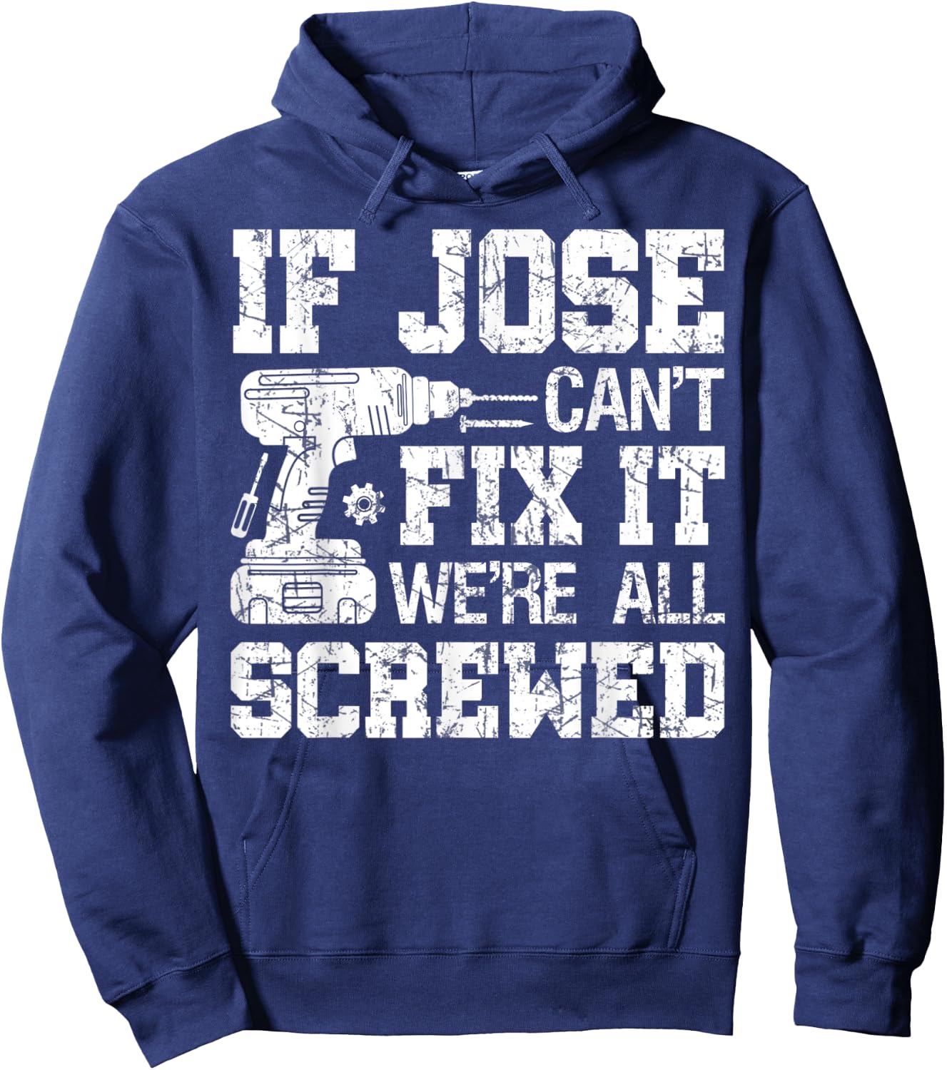 If Jose Can't Fix it We're All Screwed Funny Fathers Day Hoodie - Hoodie | Navy