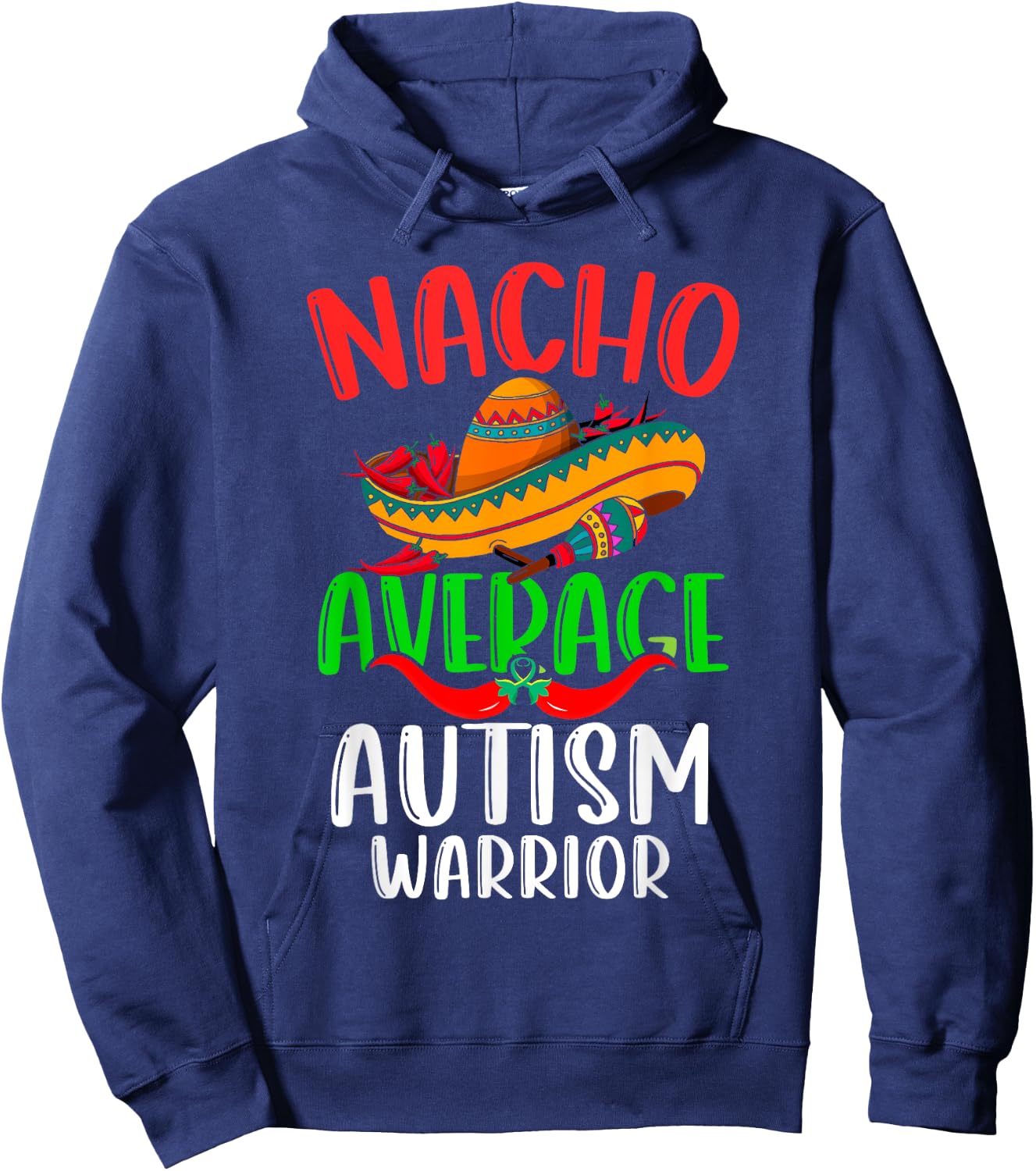 Nacho Average Autism Warrior Mexican Funny Cinco de Mayo Hoodie - Hoodie | Navy