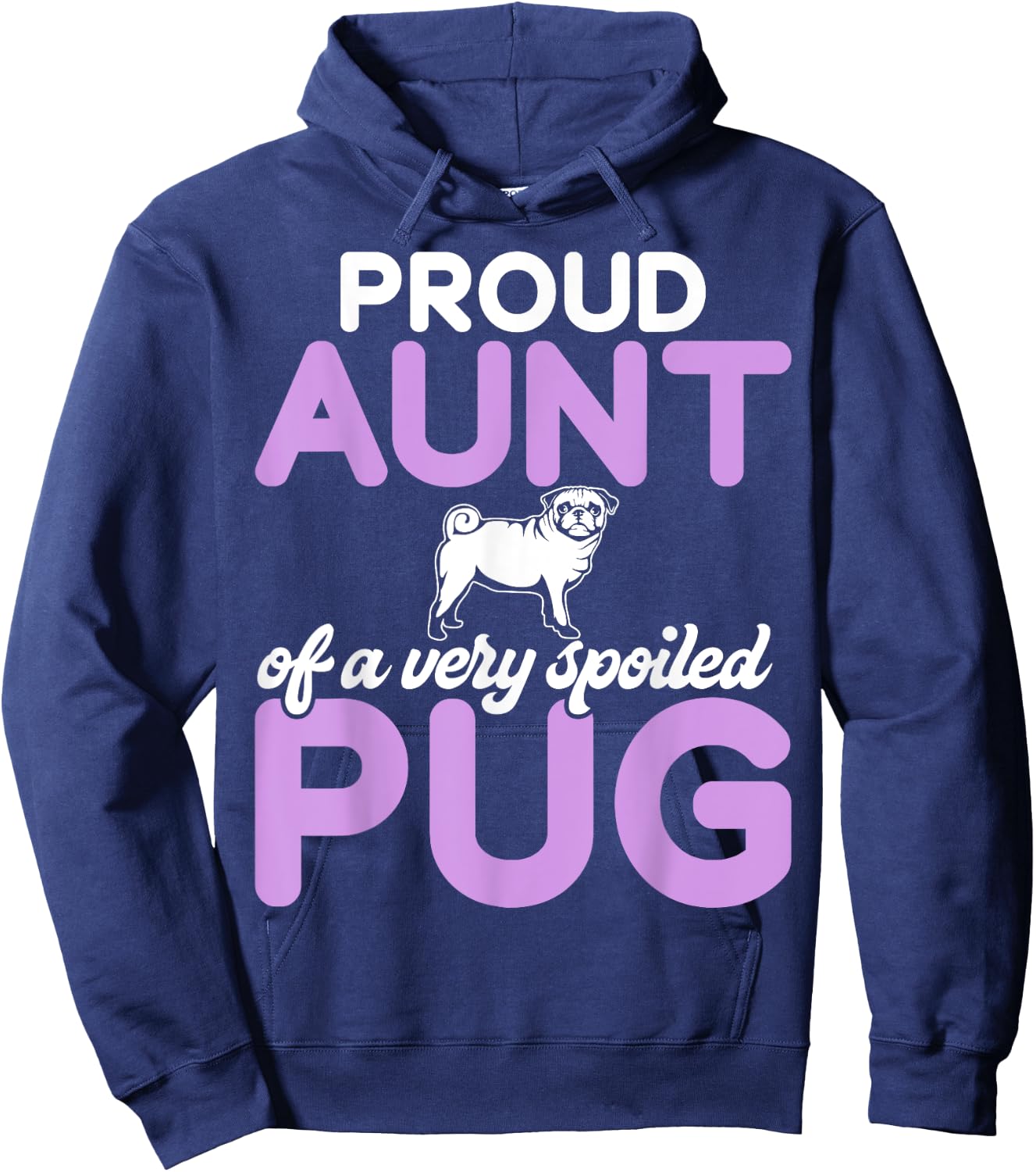 Proud Aunt of a very spoiled Pug Aunt Hoodie - Hoodie | Navy