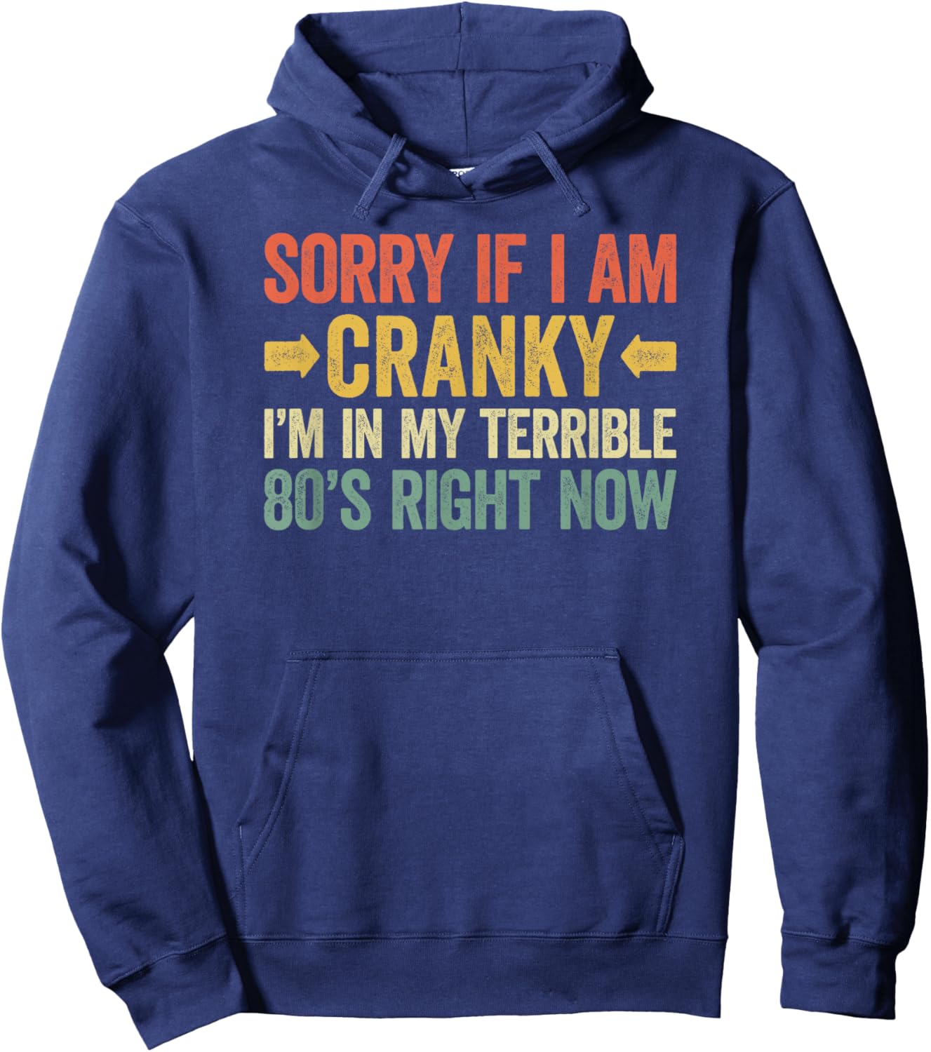Sorry If I Am Cranky I'm In My Terrible 80's Right Now Hoodie - Hoodie | Navy
