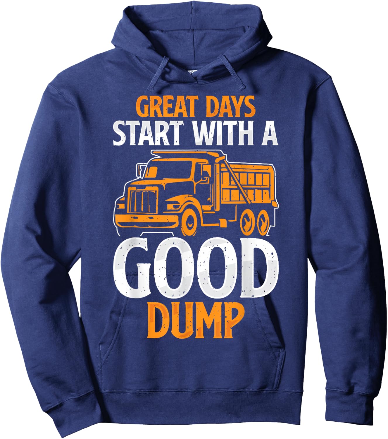 Great Days Start With A Good Dump Funny Dump Truck Driver Hoodie - Hoodie | Navy