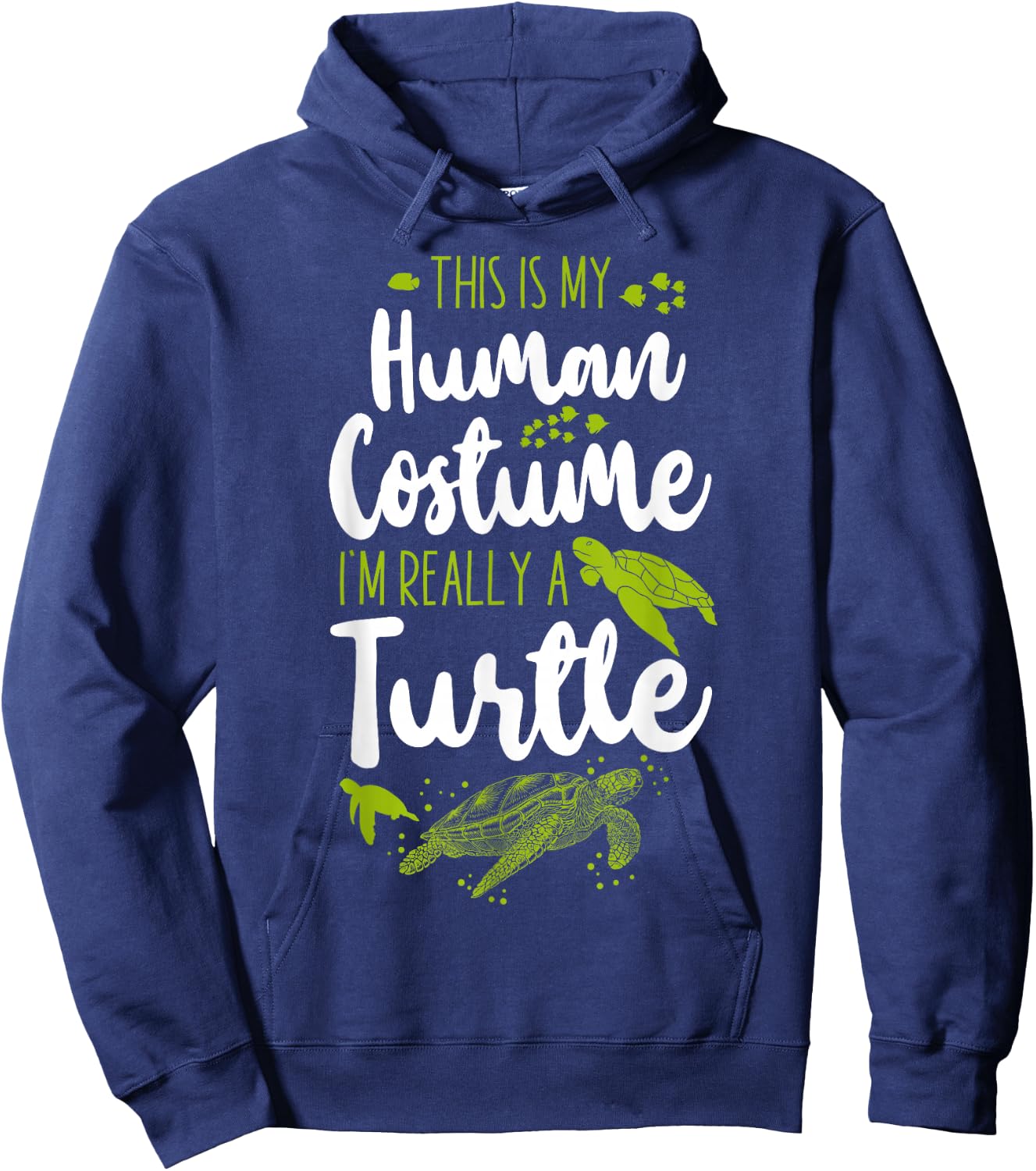 Sea Turtle Tortoise This Is My Human Costume I'm Really A Hoodie - Hoodie | Navy