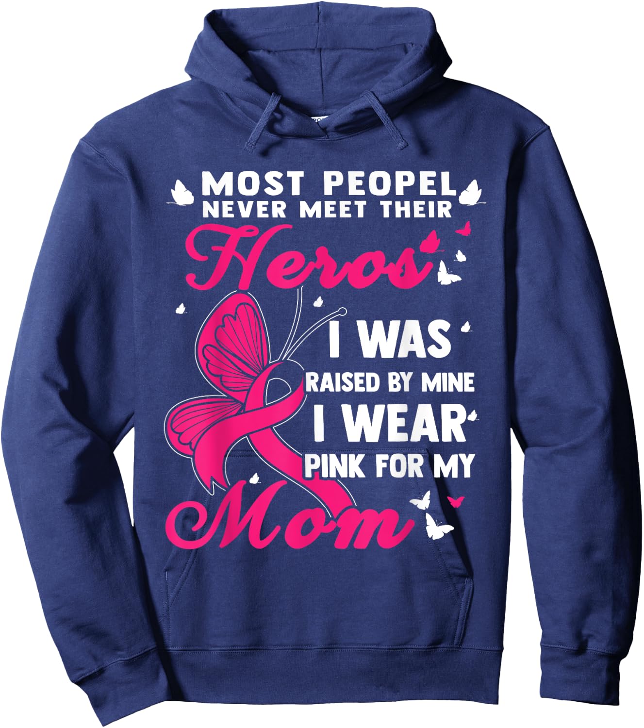 Most People Never Meet Their Heroes I Wear Pink For My Mom Hoodie - Hoodie | Navy
