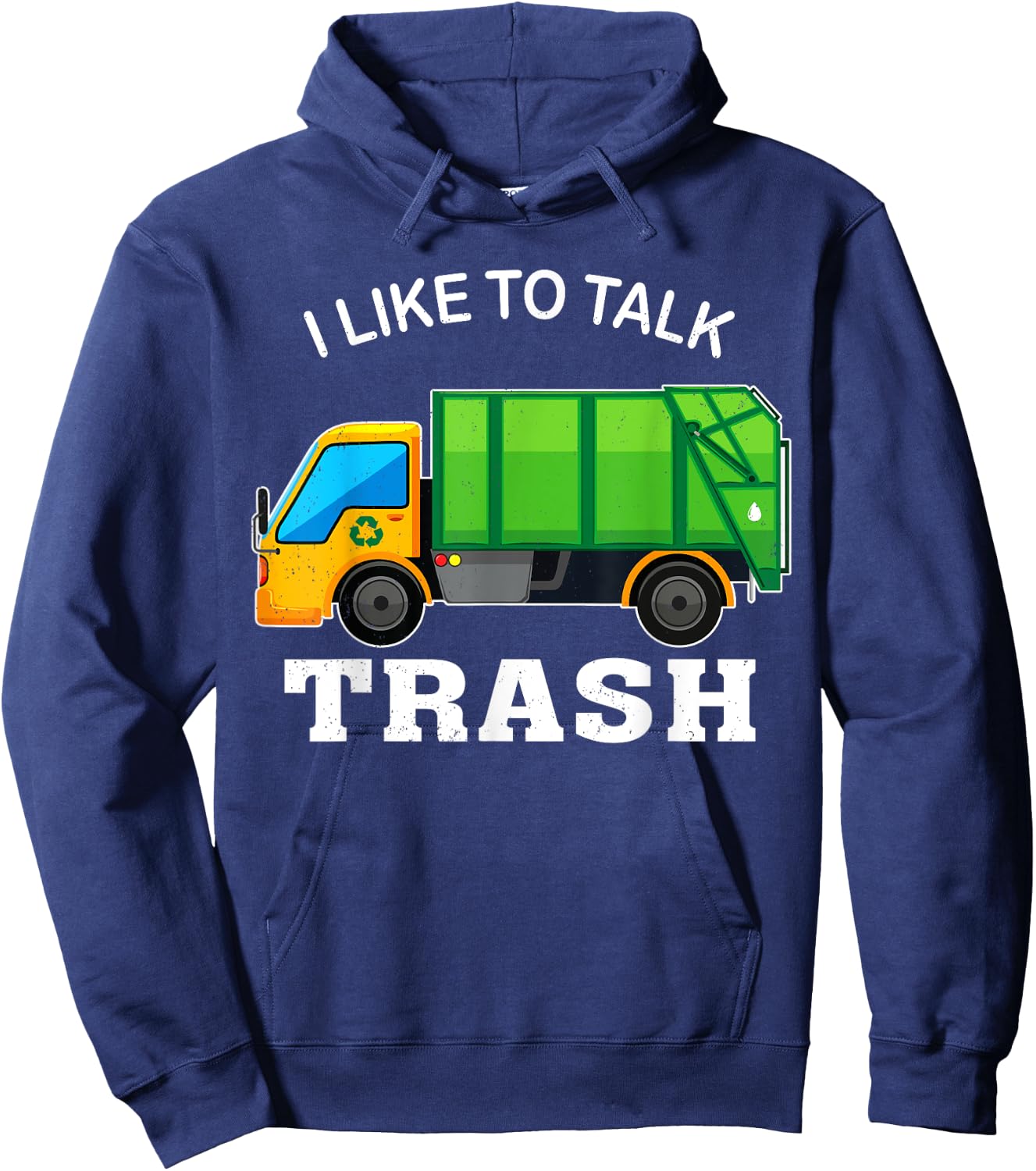 I Like To Talk Trash Waste Management Garbage Collector Hoodie - Hoodie | Navy
