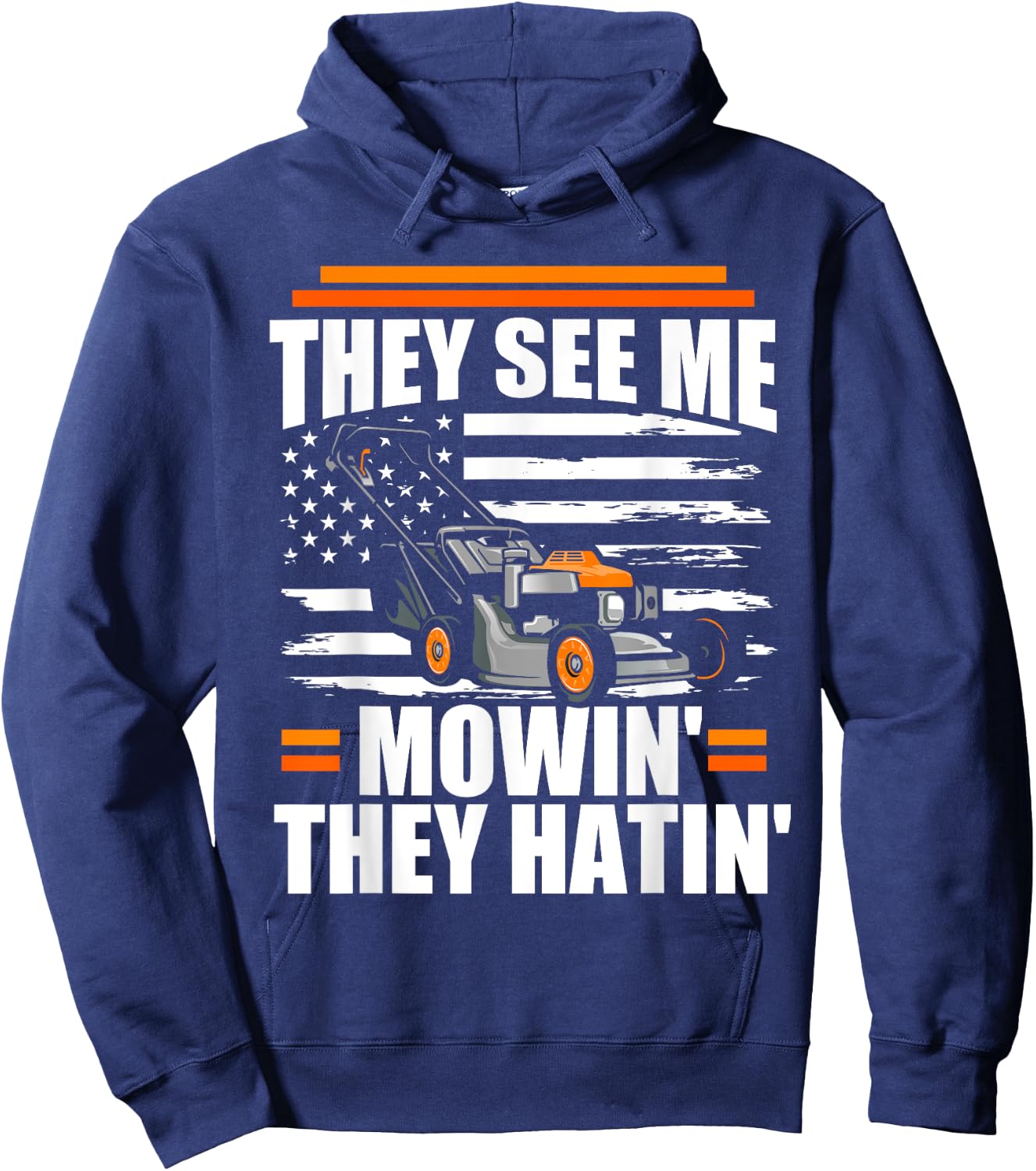They See Me Mowin They Hatin Funny Lawn Mower American Flag Hoodie - Hoodie | Navy