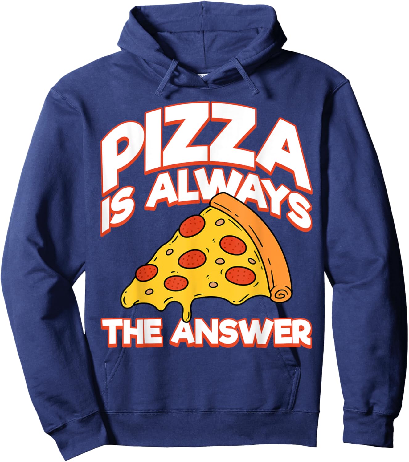 Funny Pizza Is Always the Answer Men Women Foodies Fun Pizza Hoodie - Hoodie | Navy