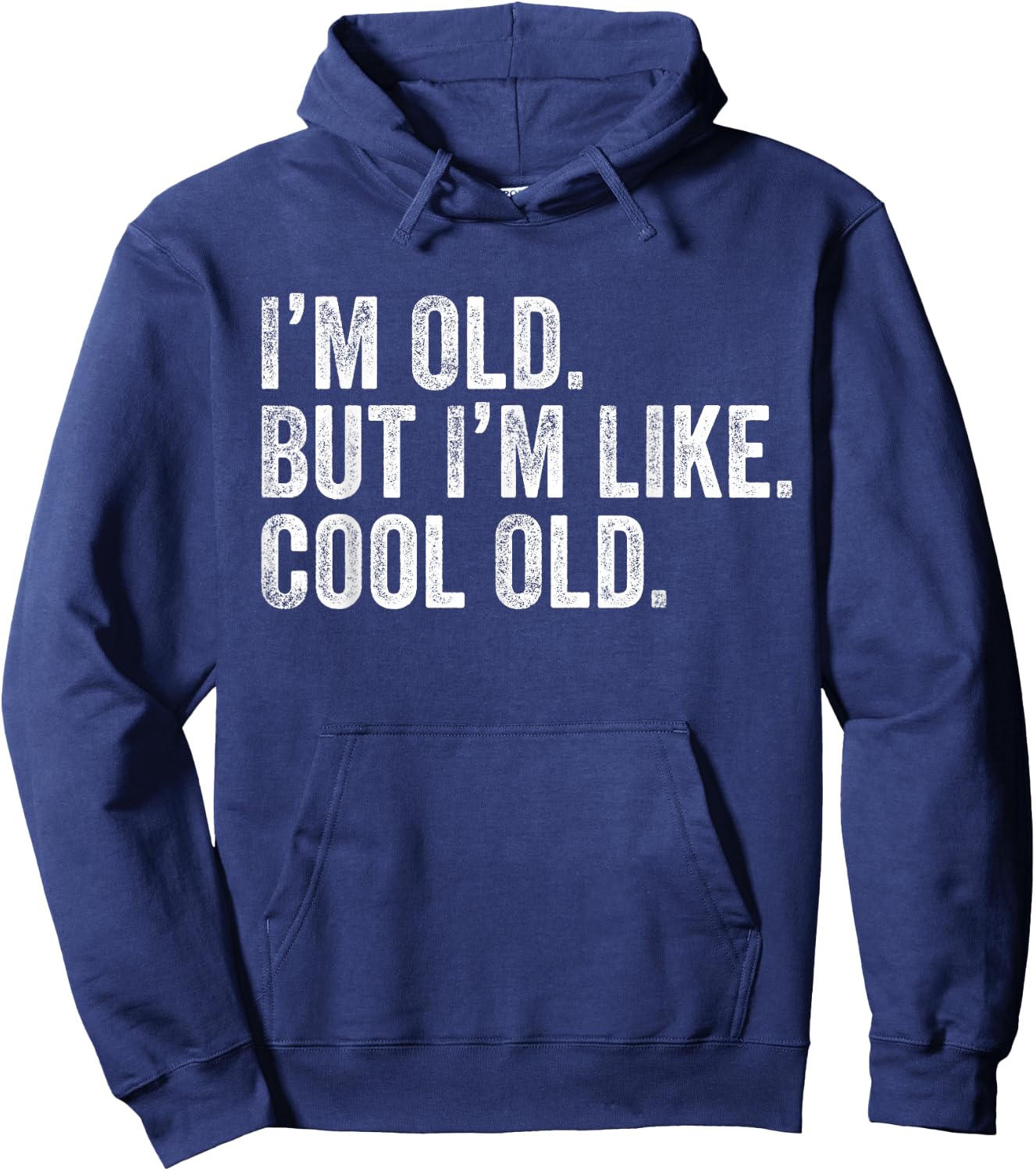 I'm Old But I'm Like Cool Old Funny Jokes Sarcastic Hoodie - Hoodie | Navy