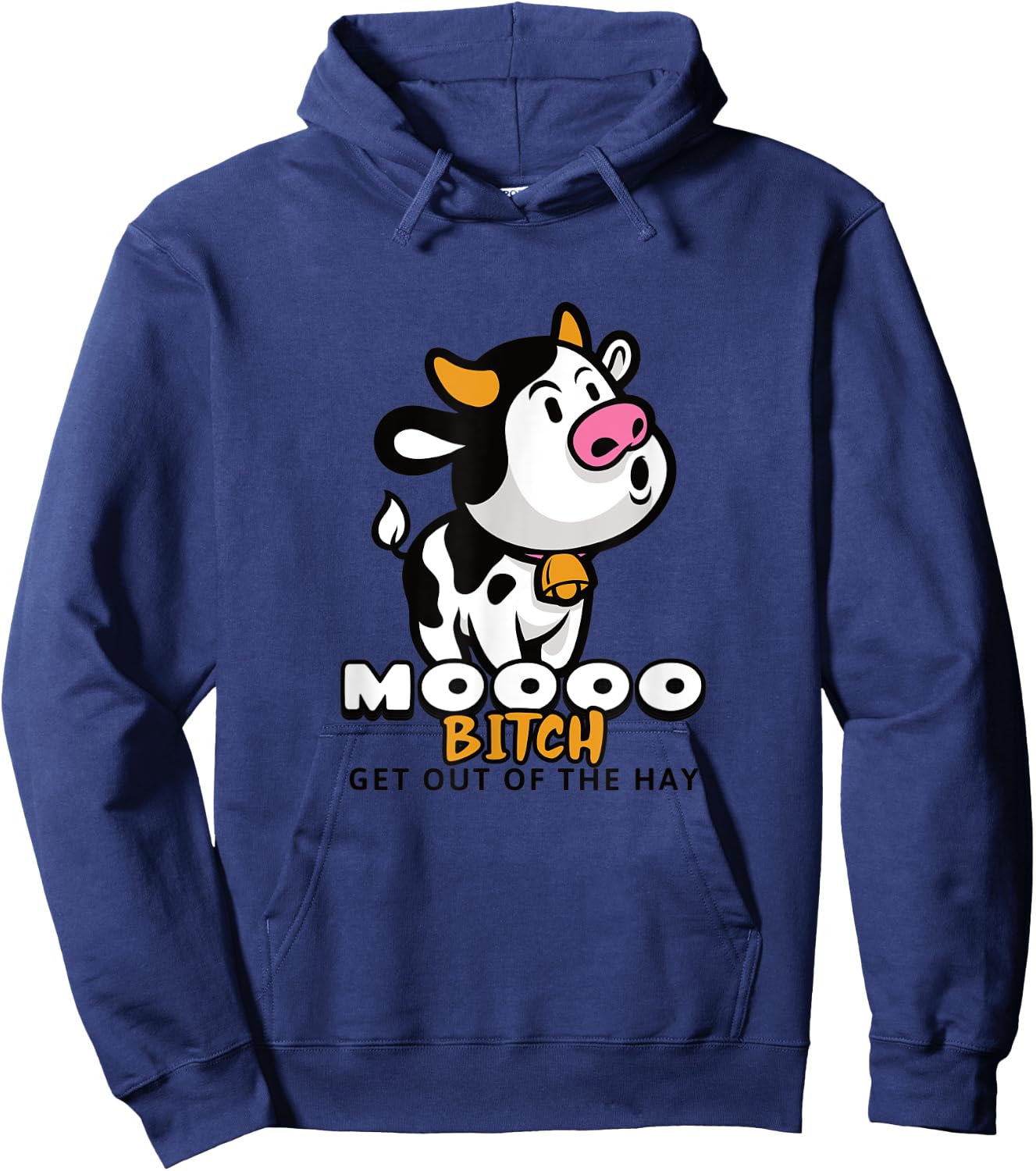 Moooo Bitch Get Out Of The Hay - Funny Farming Cow Hoodie - Hoodie | Navy