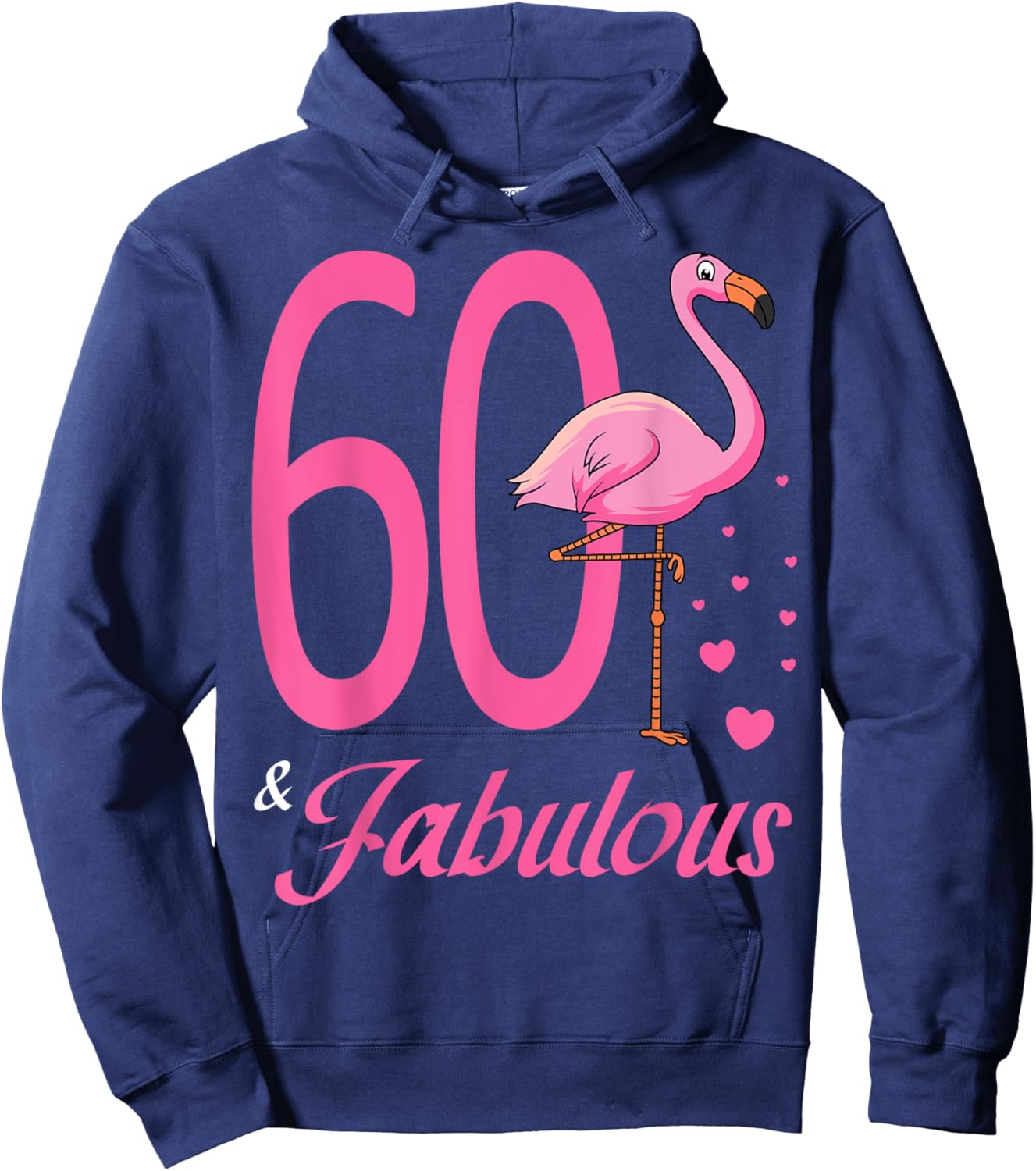 60 & Fabulous Flamingo Birthday 60th Party Celebration Hoodie - Hoodie | Navy
