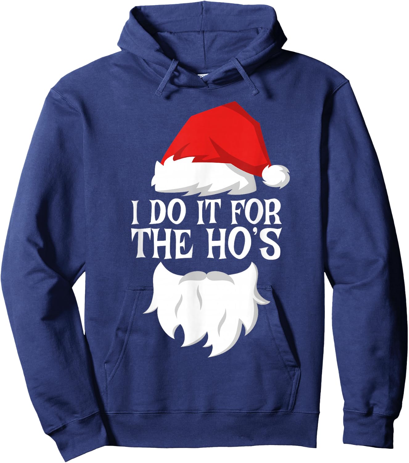I Do It For The Ho's Shirt Adult Men Women Santa Christmas Hoodie - Hoodie | Navy