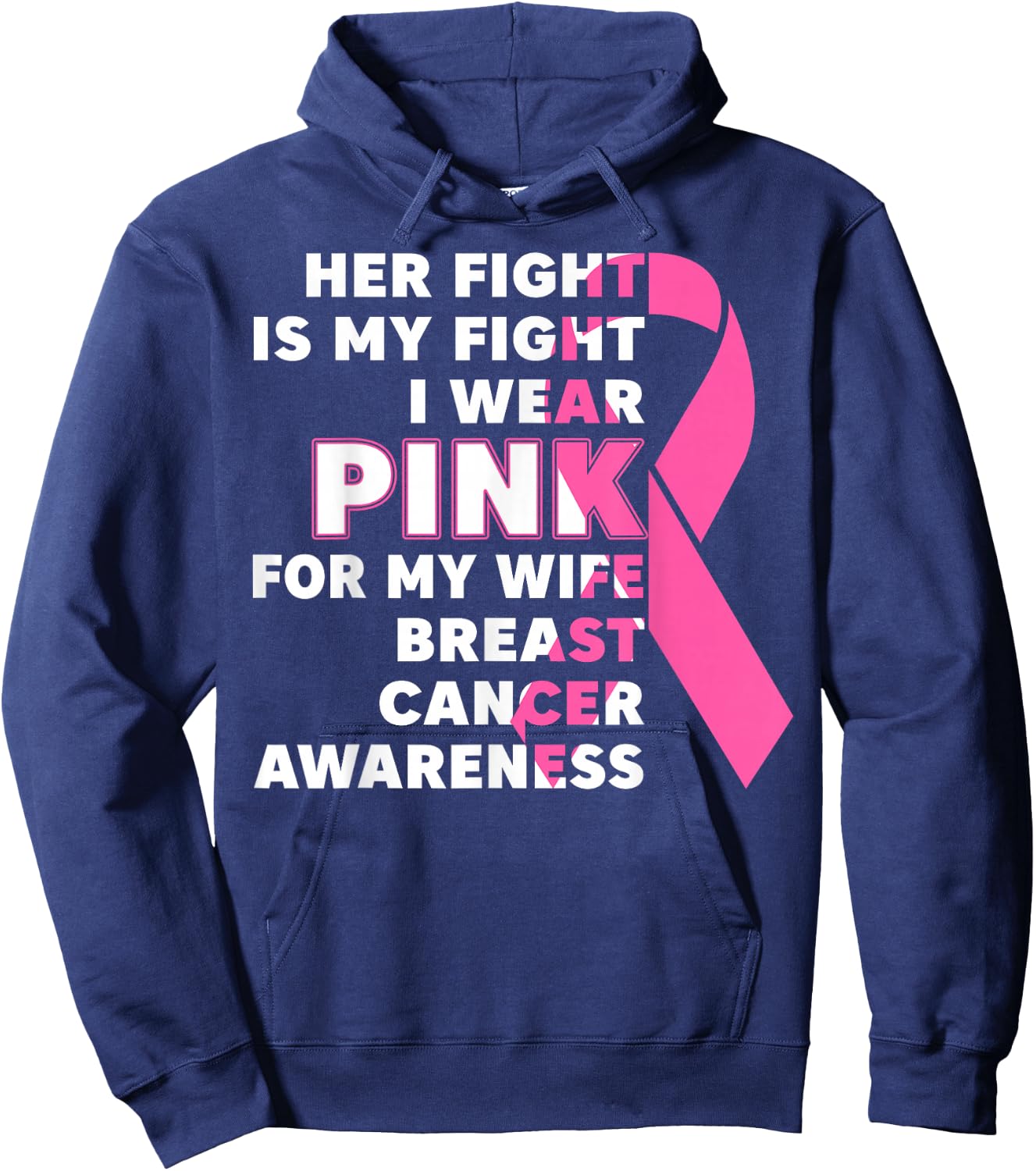 Breast Cancer Her Fight Is My Fight I Wear Pink Wife Breast Hoodie - Hoodie | Navy