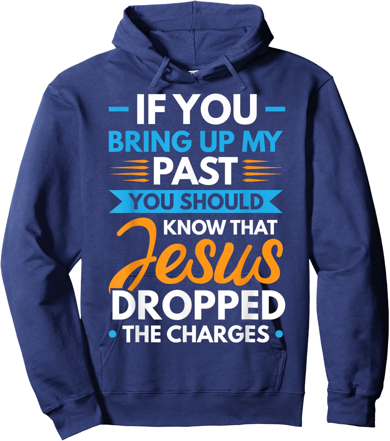 If You Bring Up My Past You Should Know That Jesus Dropped Hoodie - Hoodie | Navy