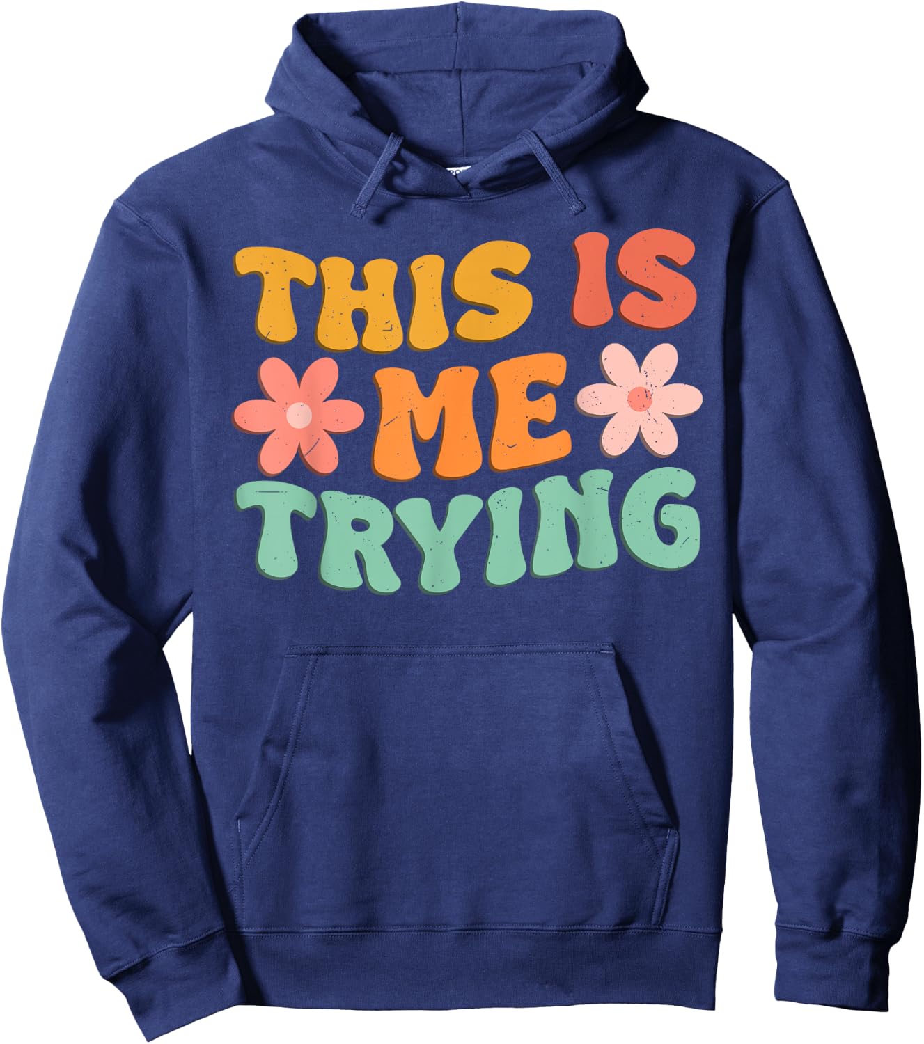 This Is Me Trying Groovy Motivational Inspirational Saying Hoodie - Hoodie | Navy