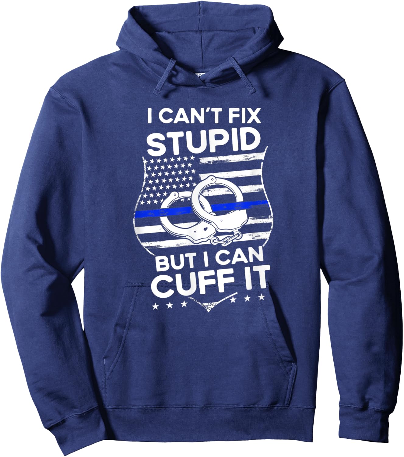 I Can´t Fix Funny Quote Stupid But I Can Cuff It Police Hoodie - Hoodie | Navy