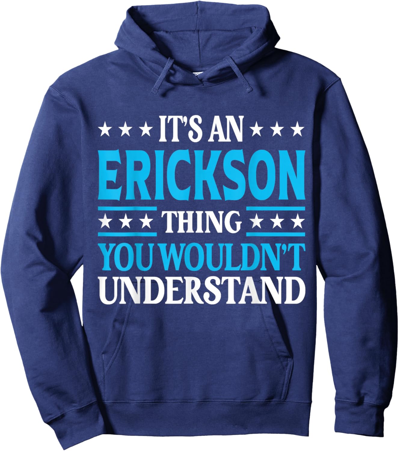 It's An Erickson Thing Surname Funny Last Name Erickson Hoodie - Hoodie | Navy