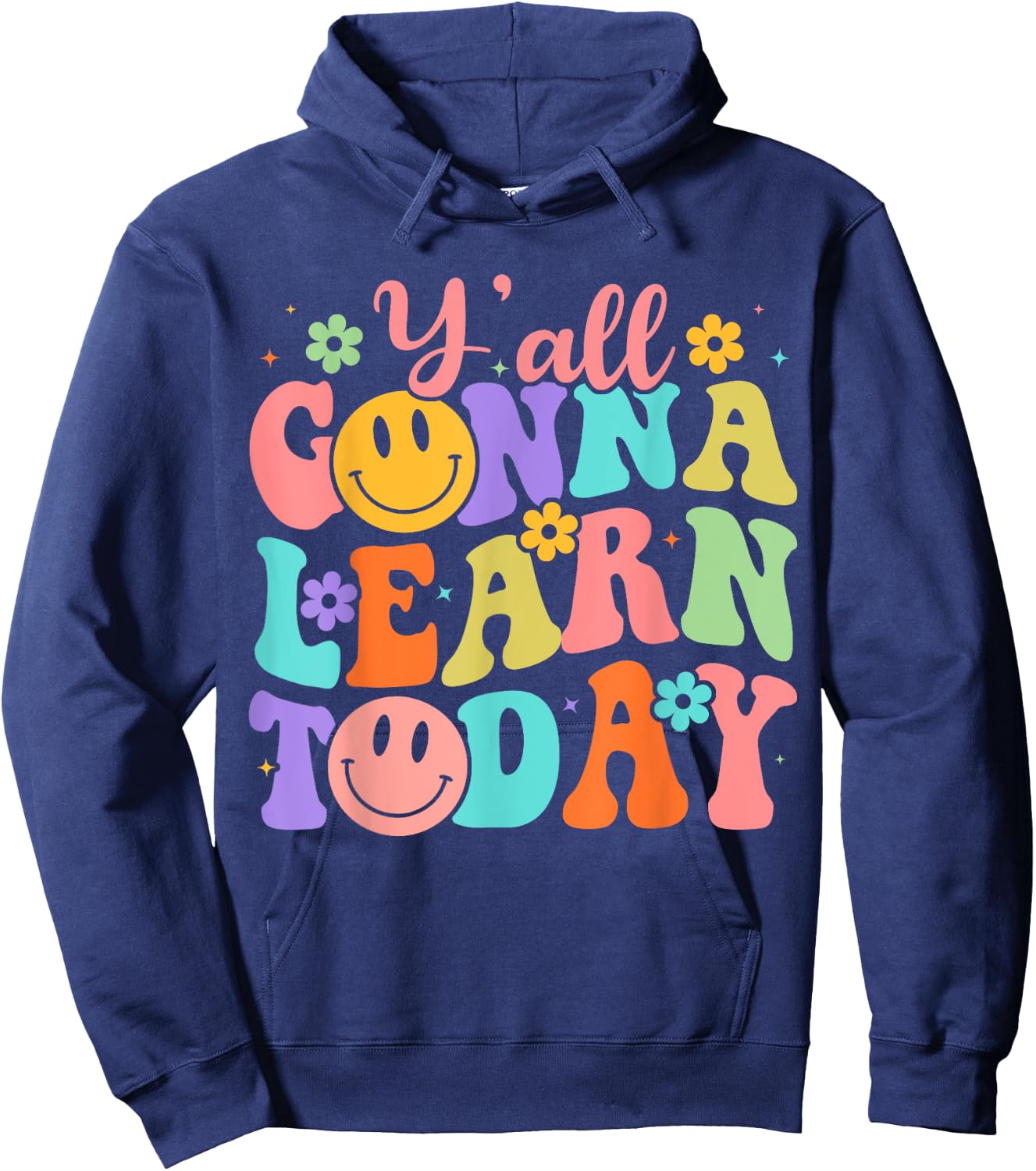 Teacher Y'all Gonna Learn Today First Day Of School Teachers Hoodie - Hoodie | Navy