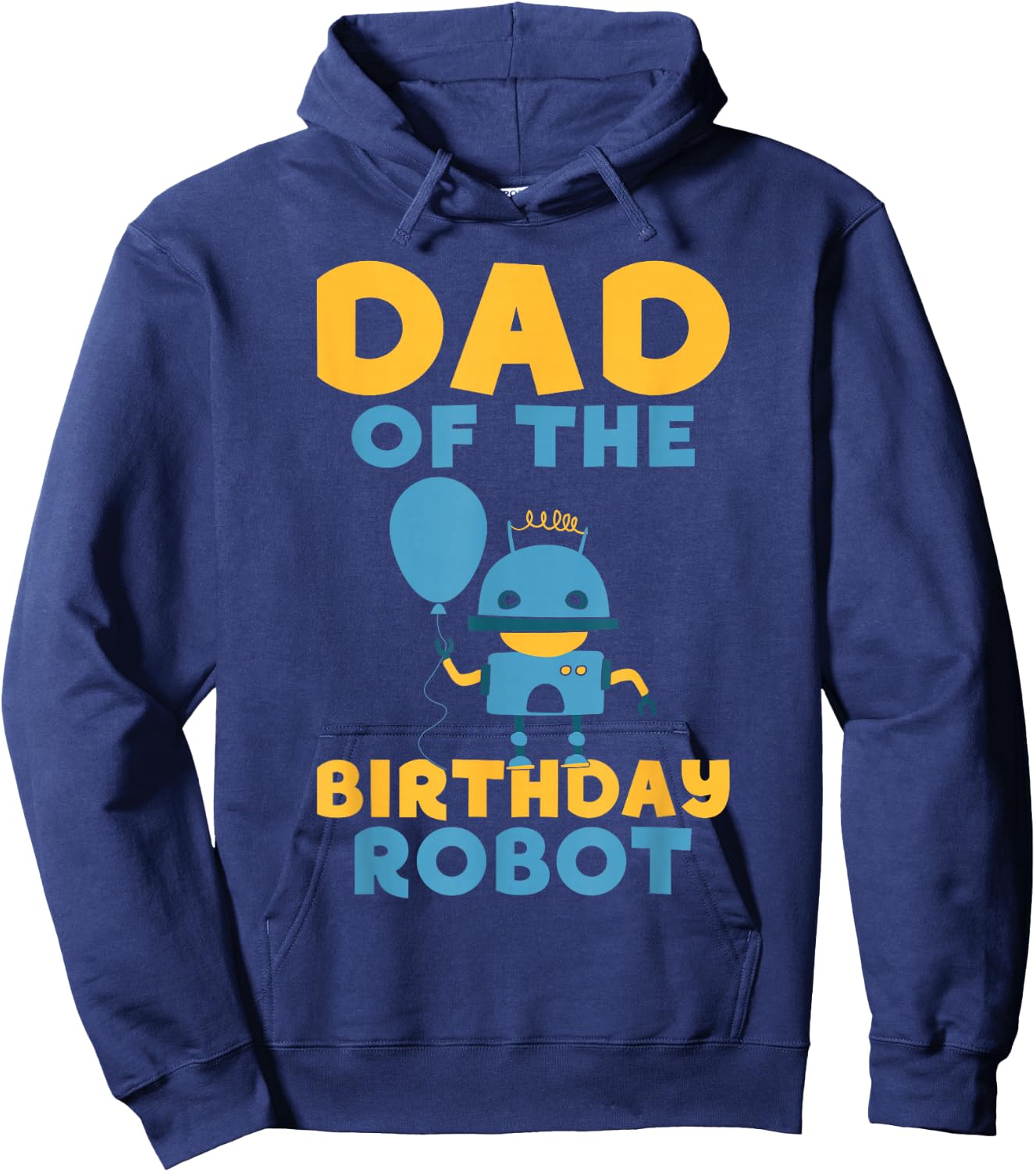 Dad of the Birthday Robot Birthday Hoodie - Hoodie | Navy