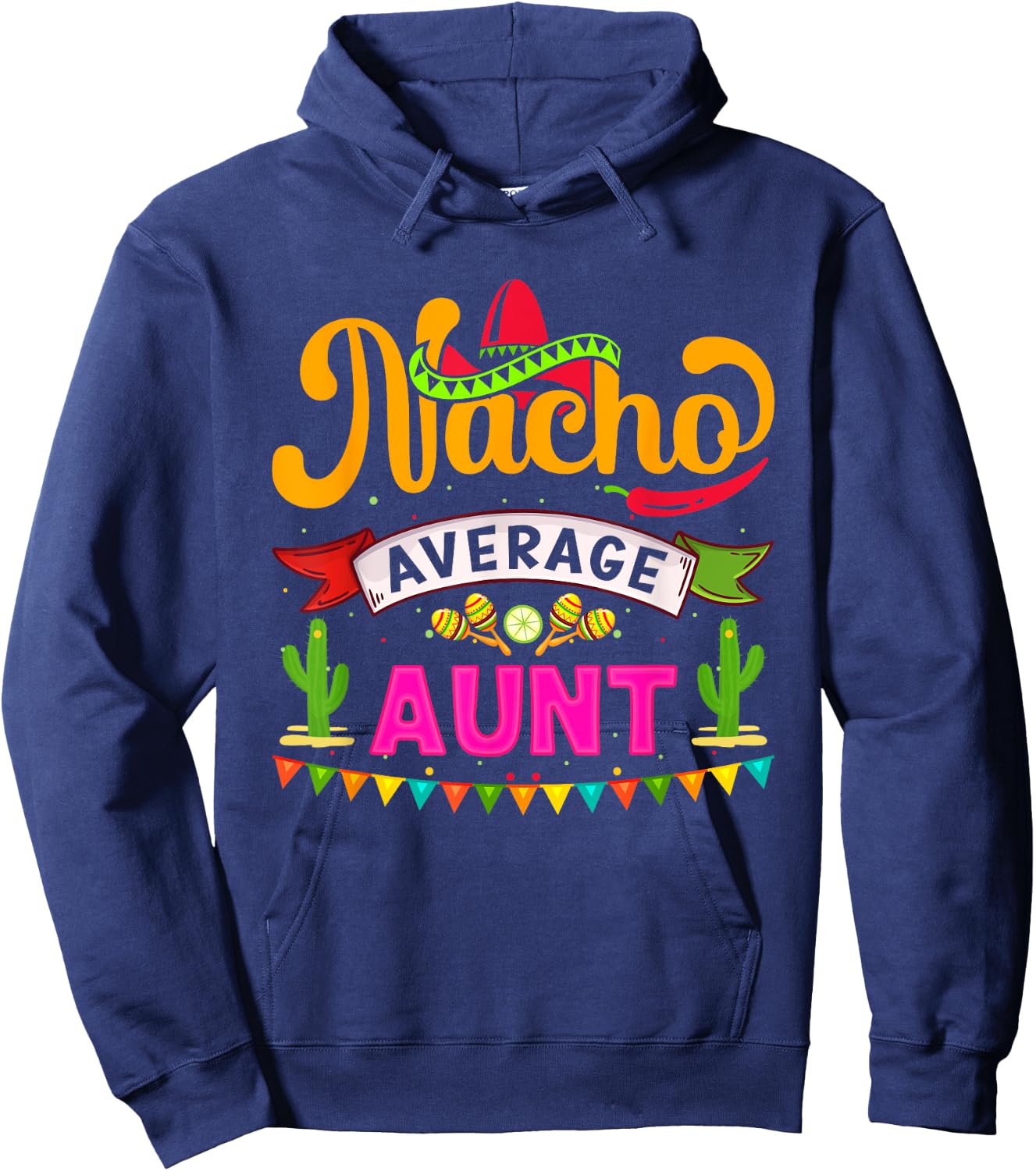 Cinco de Mayo Nacho Average aunt celebrate fiesta Hoodie - Hoodie | Navy