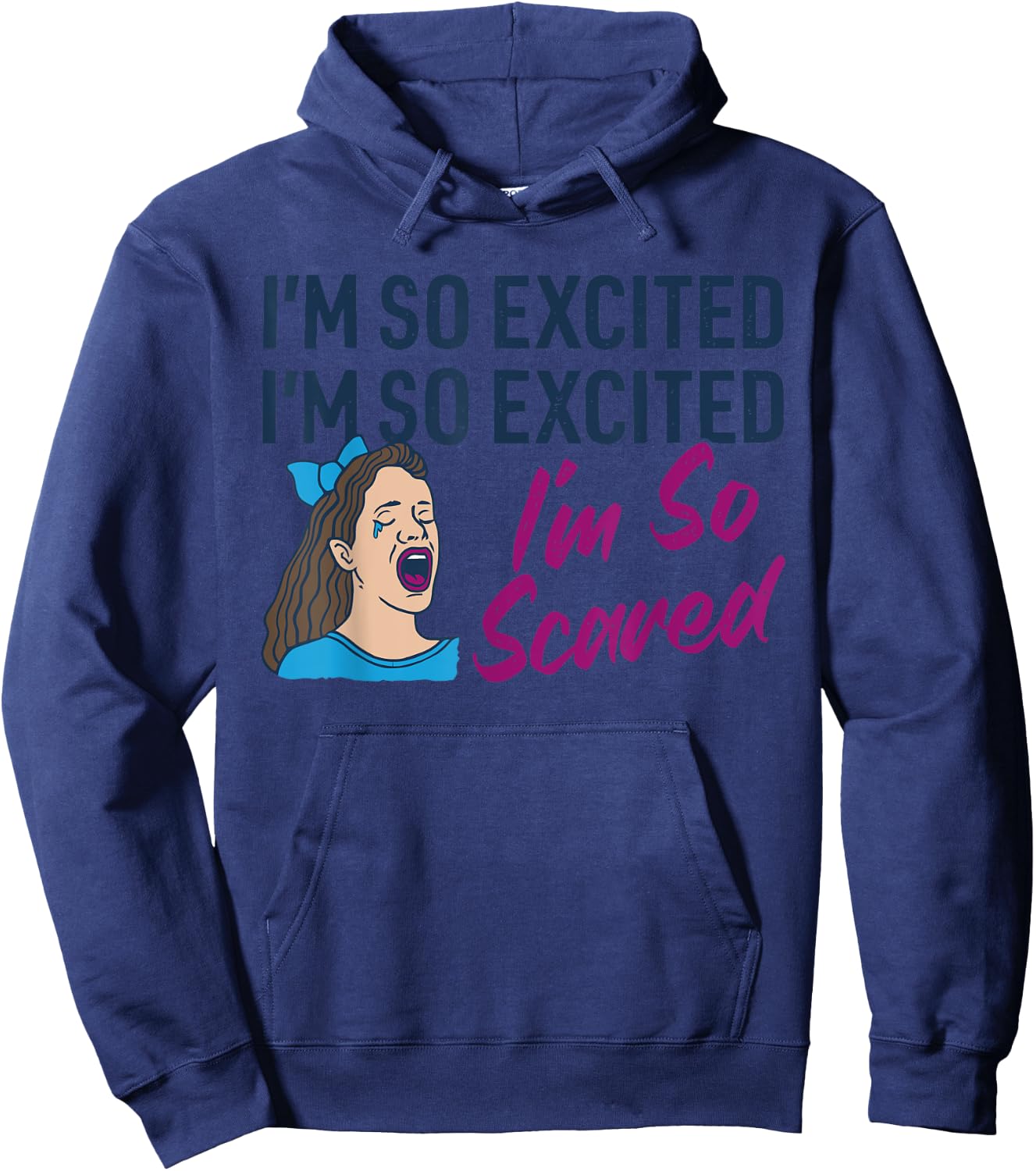 I'm So Excited I'm So Excited I'm So Scared Funny Apparel Hoodie - Hoodie | Navy