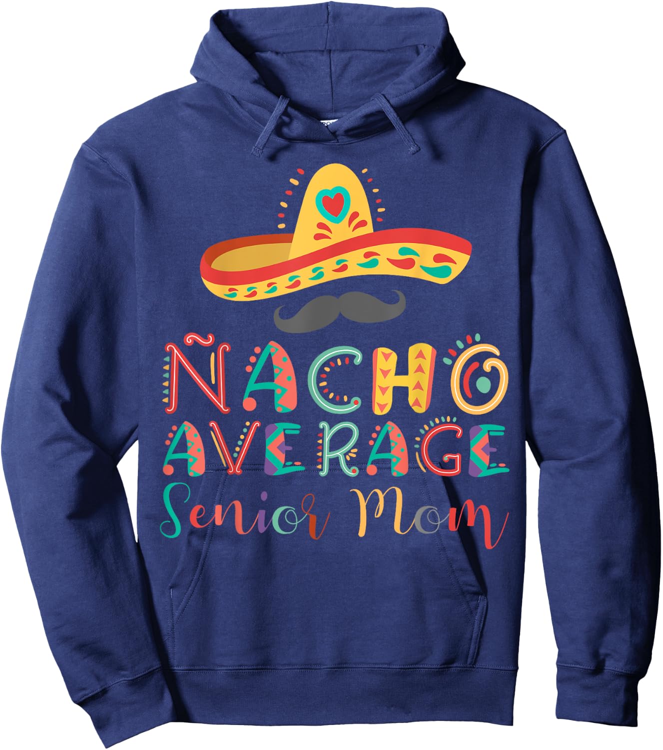 Nacho Average Senior Mom Cinco De Mayo Hoodie - Hoodie | Navy