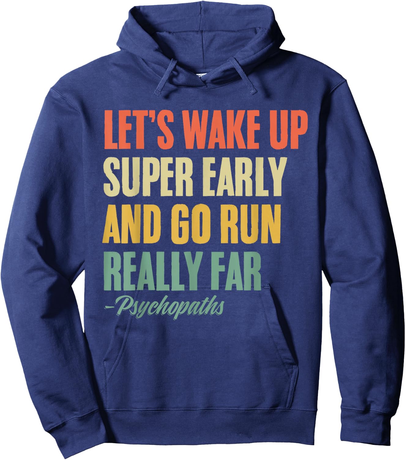 Let's Wake Up Super Early And Go Run Really Far Runner Hoodie - Hoodie | Navy