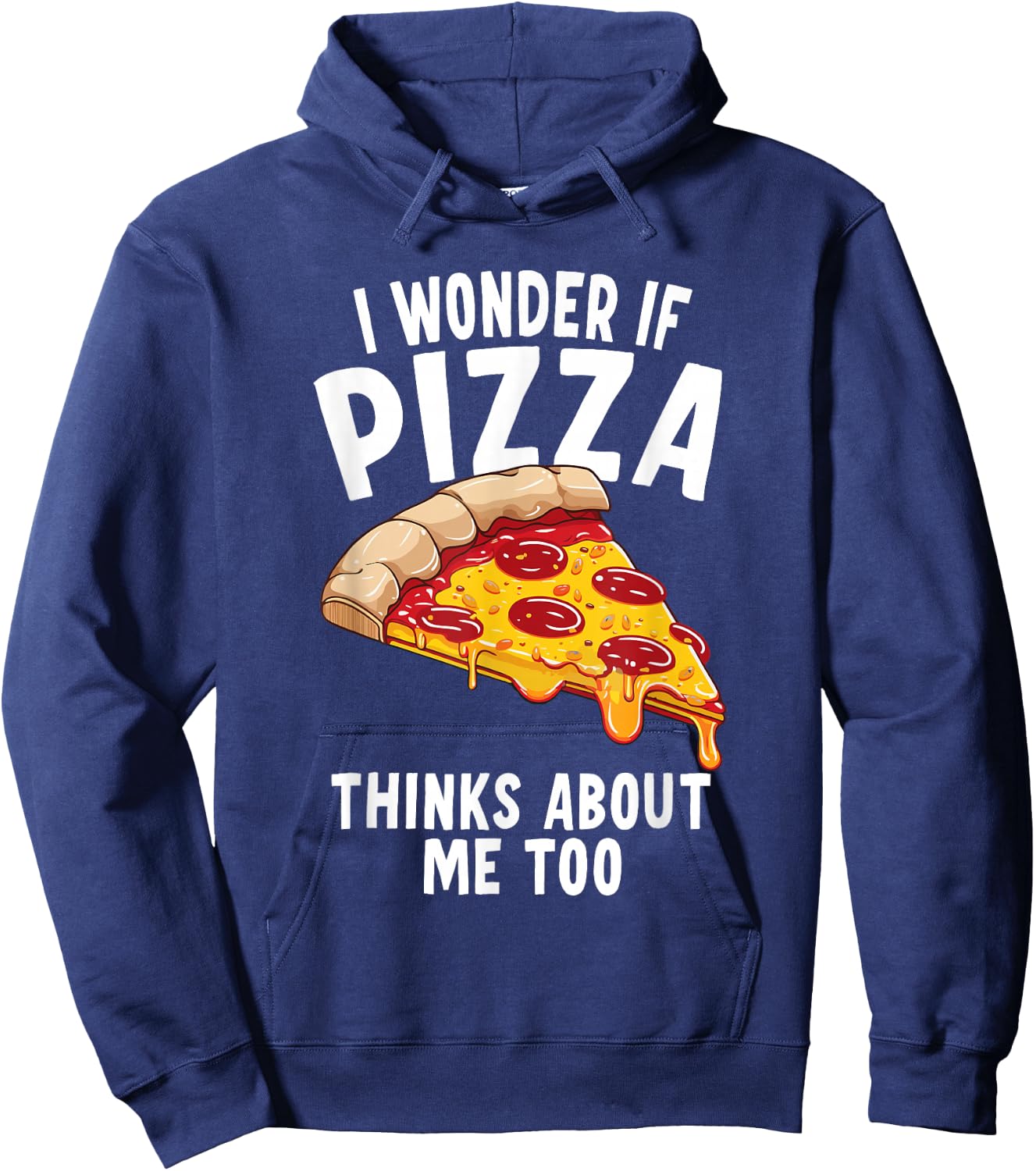 I Wonder If Pizza Thinks About Me Too Hoodie - Hoodie | Navy