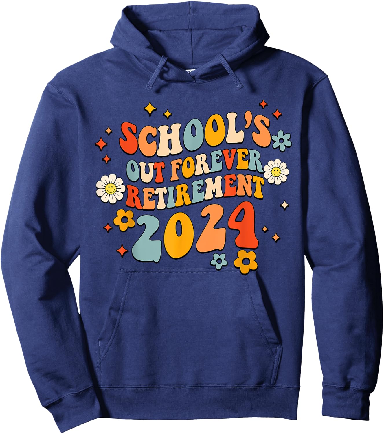 Schools Out Forever Retirement Teacher Retired Last Day 2024 Hoodie - Hoodie | Navy