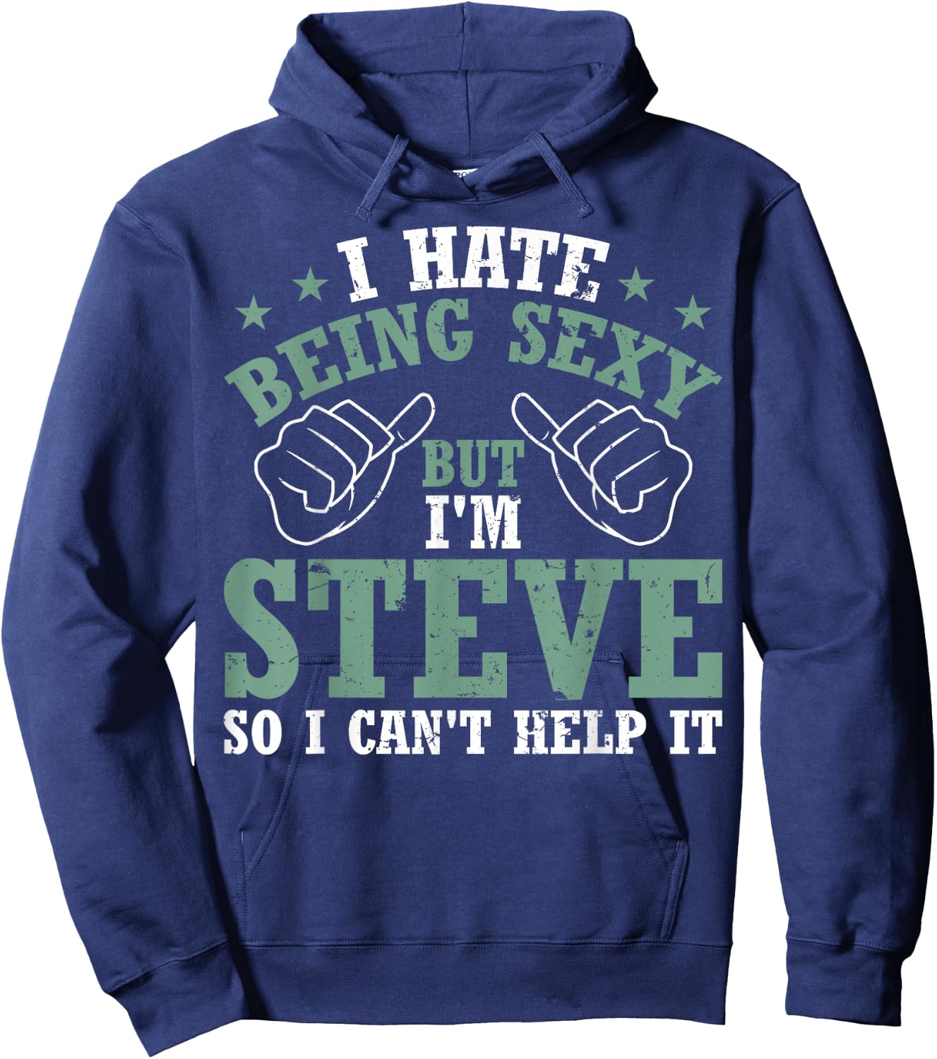 Funny Steve I Hate Being Sexy But I'm Steve Birthday Hoodie - Hoodie | Navy
