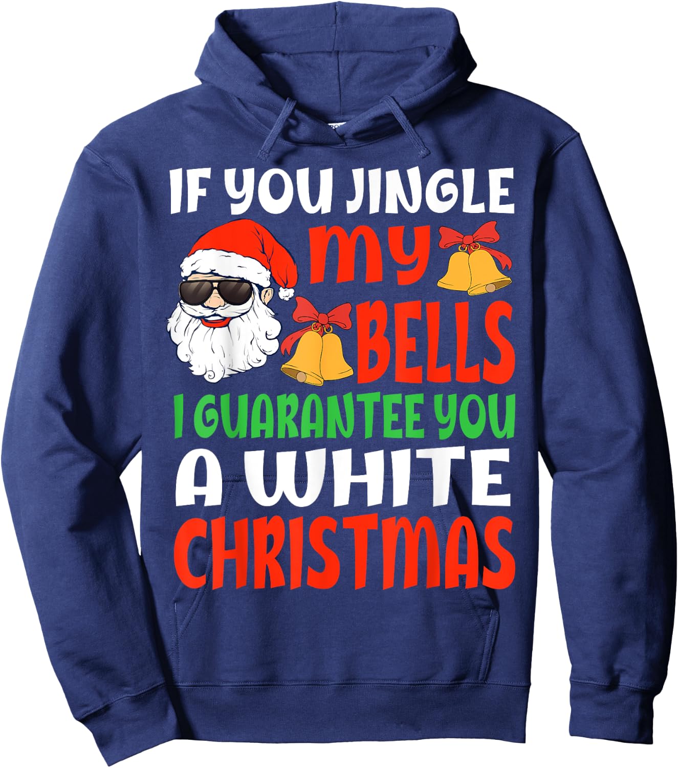 If You Jingle My Bells I'll Give You A White Christmas Funny Hoodie - Hoodie | Navy