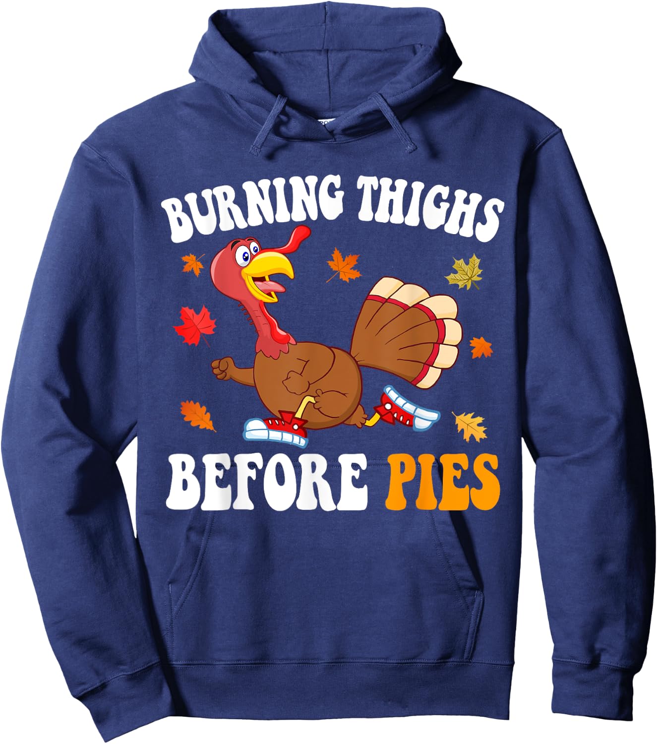 Burning Thighs Before Pies Thanksgiving Running Turkey Trot Hoodie - Hoodie | Navy