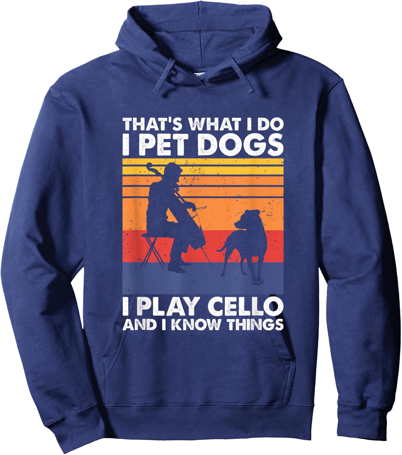 That's What I Do I Pet Dogs I Play Cello & I Know Things Hoodie - Hoodie | Navy